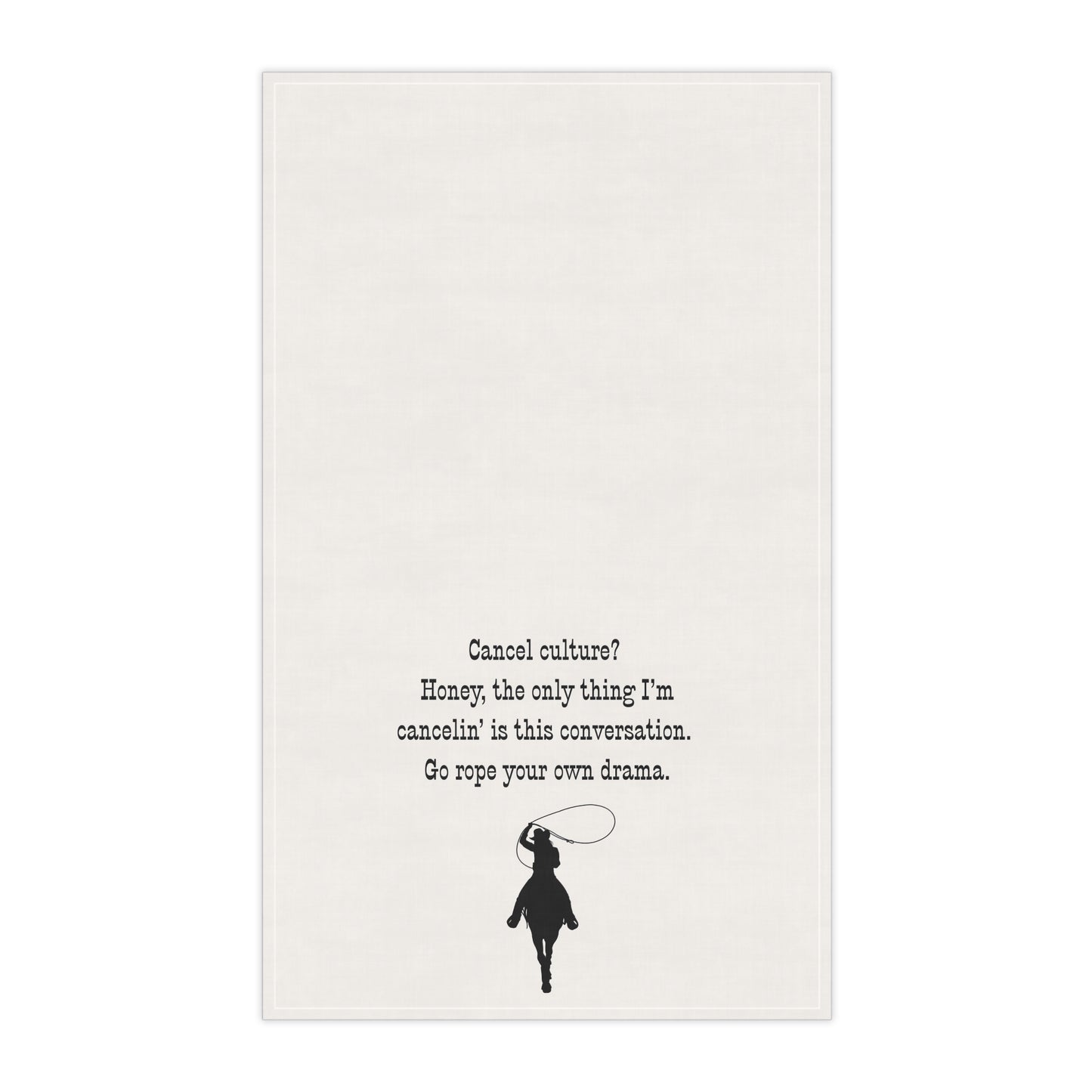 Witty Tea/Bar Towels with Humor, "Cancel culture? Honey, the only thing I’m cancelin’ is this conversation. Go rope your own drama." Rustic Kitchen Decor, Funny Gift for Foodies, Hostess Gift, Housewarming Gift