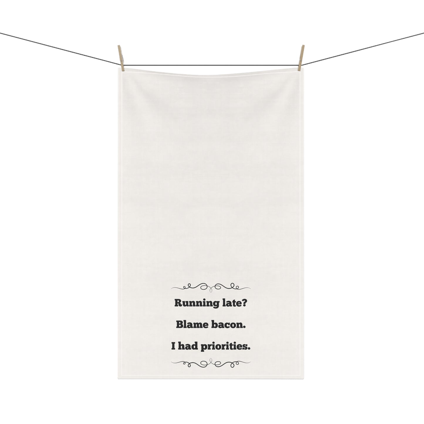 Prioritize Bacon Funny Tea Towel