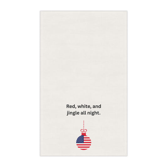 Patriotic Christmas Tea Towel — "Red, white, and jingle all night." Holiday decor, gift.