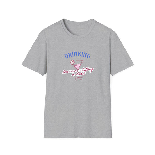 Drinking Because Adulting Is Hard T-Shirt