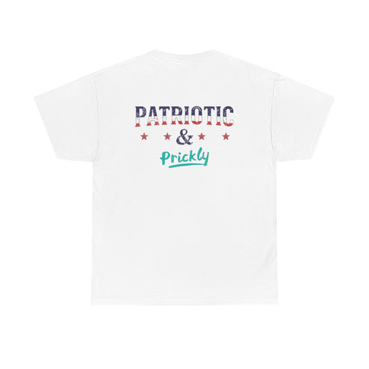 Patriotic & Prickly Tee — Funny Patriotic Graphic T-Shirt