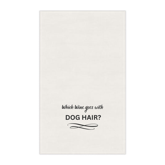 Which Wine goes with Dog Hair? Kitchen Tea Towel – Funny Dog Lover Cotton Dish Towel