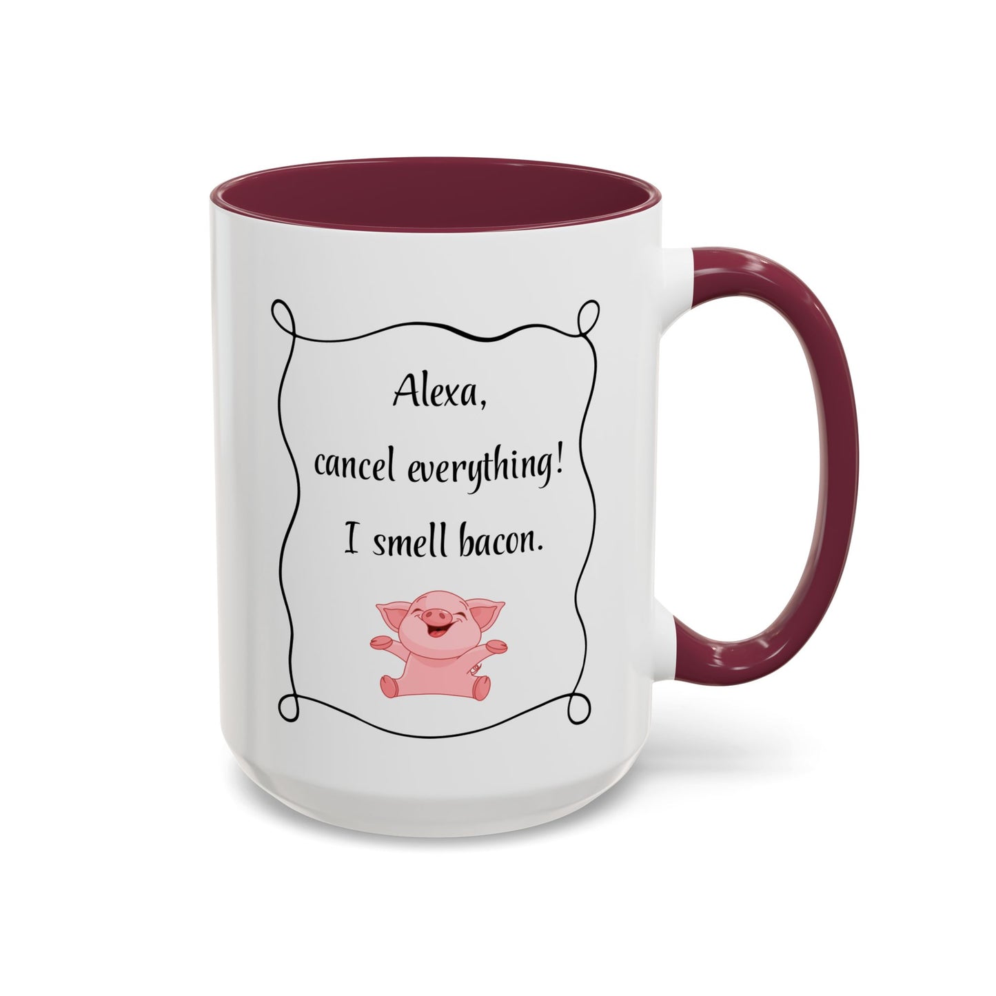 Alexa, Cancel Everything! I Smell Bacon Mug — Funny Pig Coffee Cup (15oz)