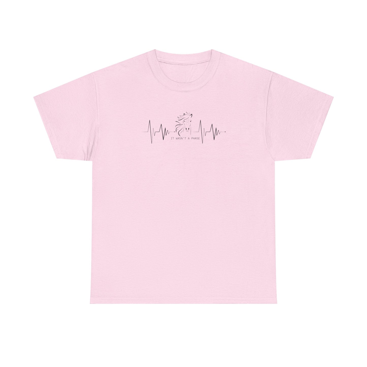 Horse Heartbeat T-Shirt — "IT WASN'T A PHASE"