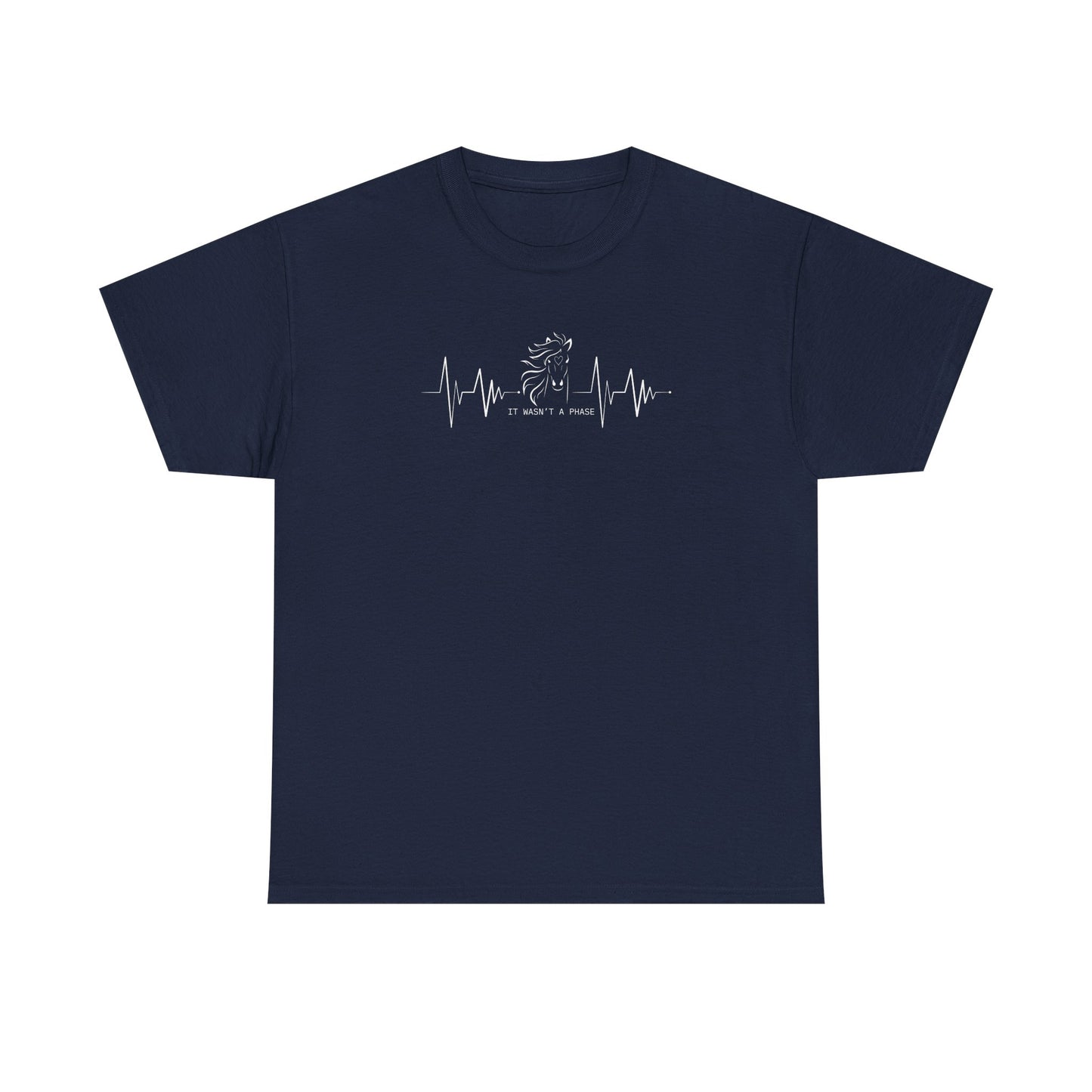 Horse Heartbeat T-Shirt — "IT WASN'T A PHASE"