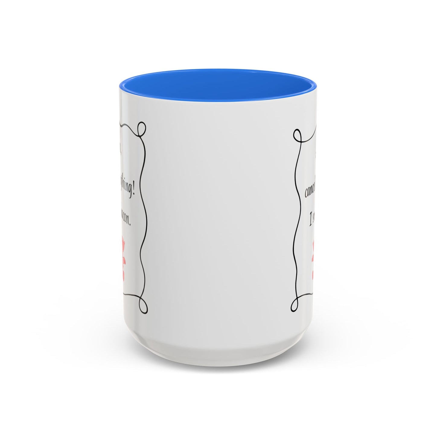 Alexa, Cancel Everything! I Smell Bacon Mug — Funny Pig Coffee Cup (15oz)