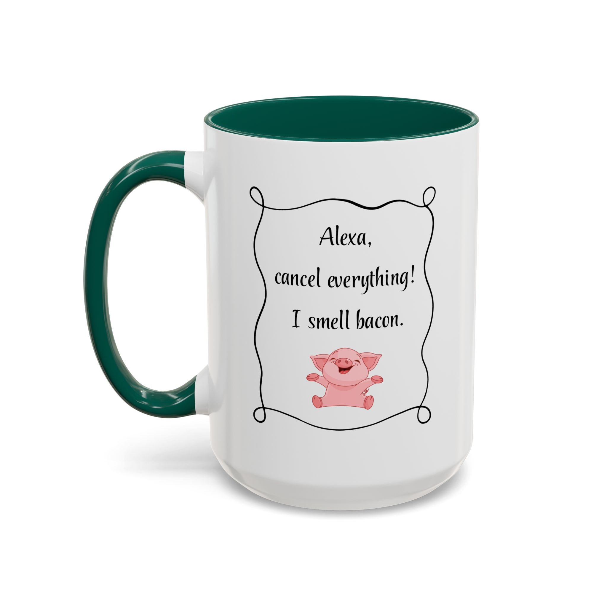 Alexa, Cancel Everything! I Smell Bacon Mug — Funny Pig Coffee Cup (15oz)