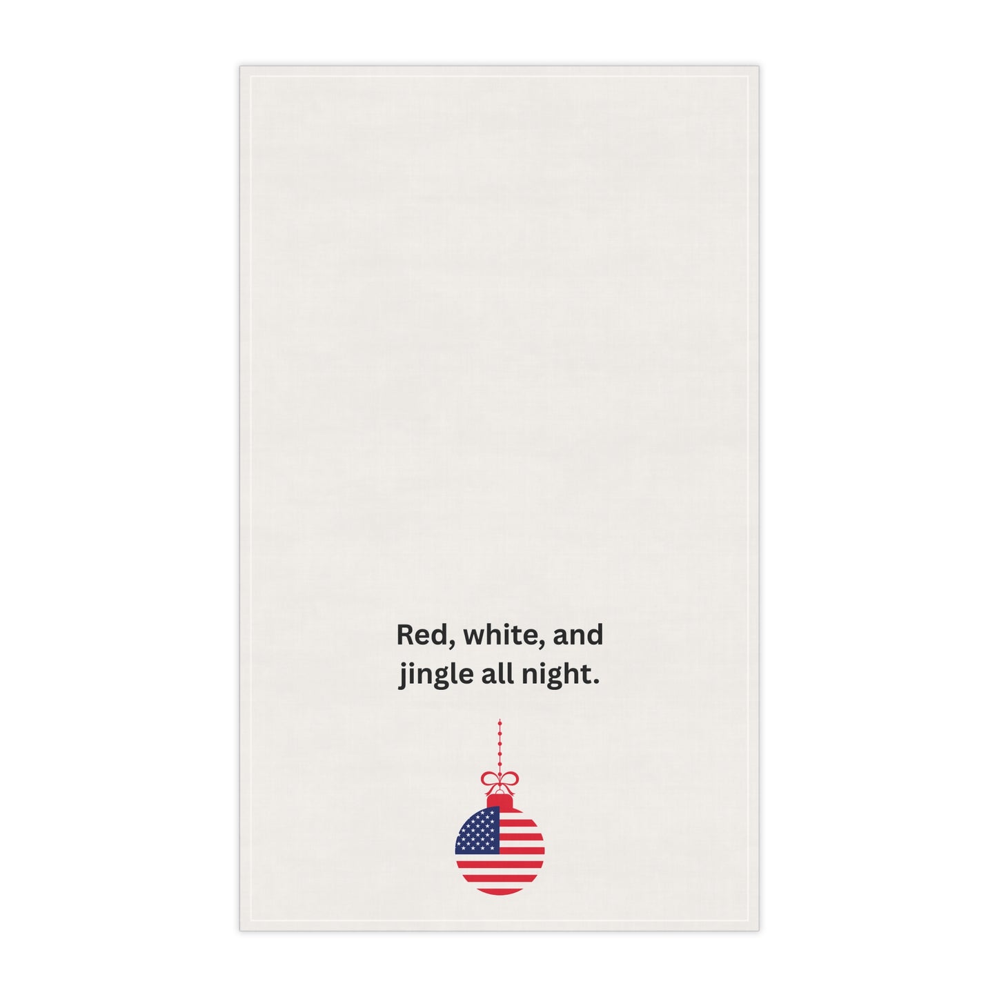 Patriotic Christmas Tea Towel — "Red, white, and jingle all night." Holiday decor, gift.