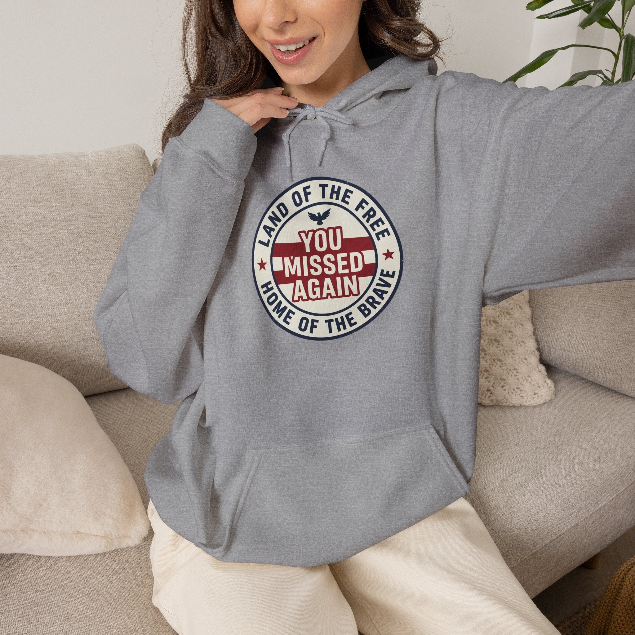 You Missed Again | Land of the Free | Home of the Bravie Hoodie