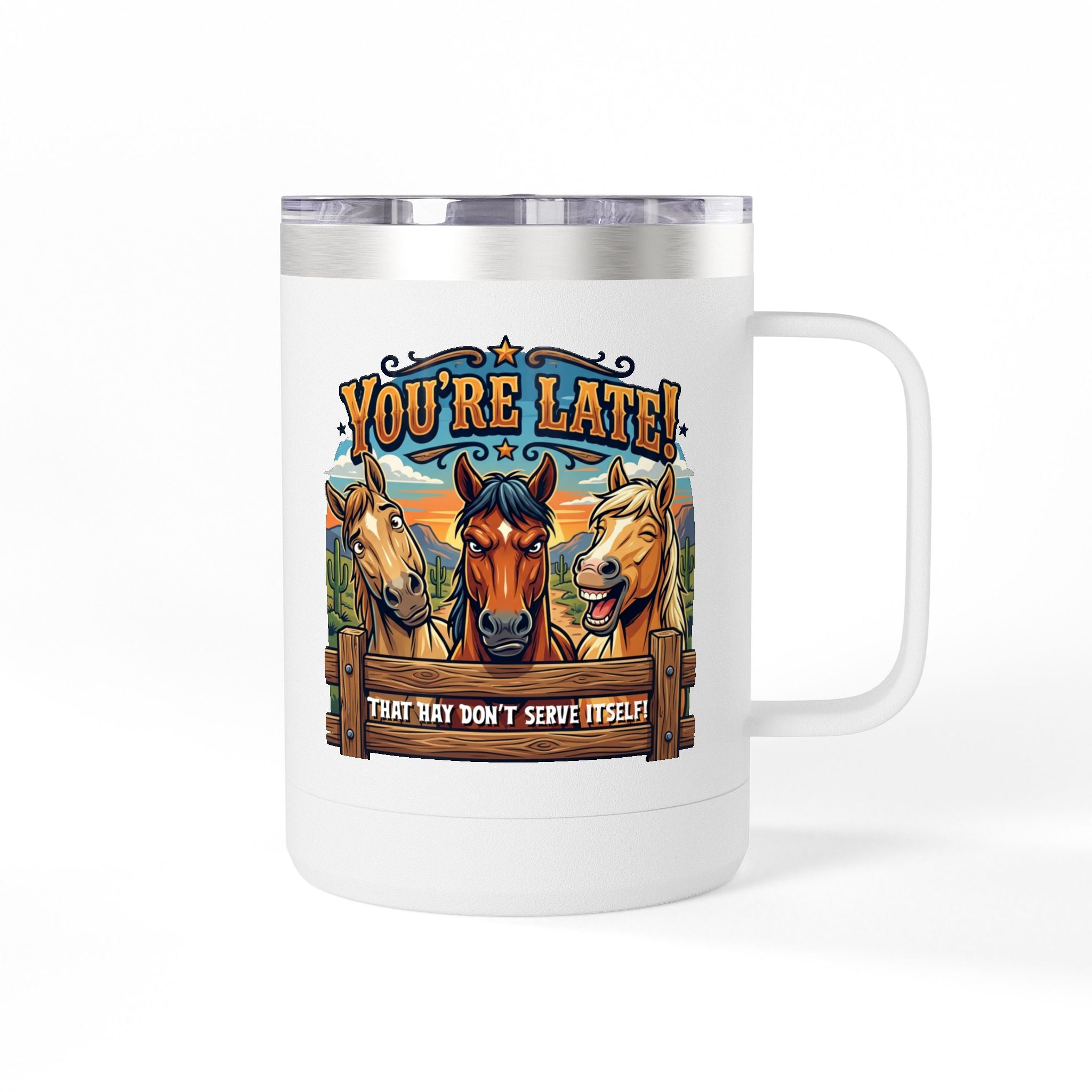 Horse-Theme 15oz Travel Mug — “You’re Late! That Hay Don’t Serve Itself” Coffee Tumbler