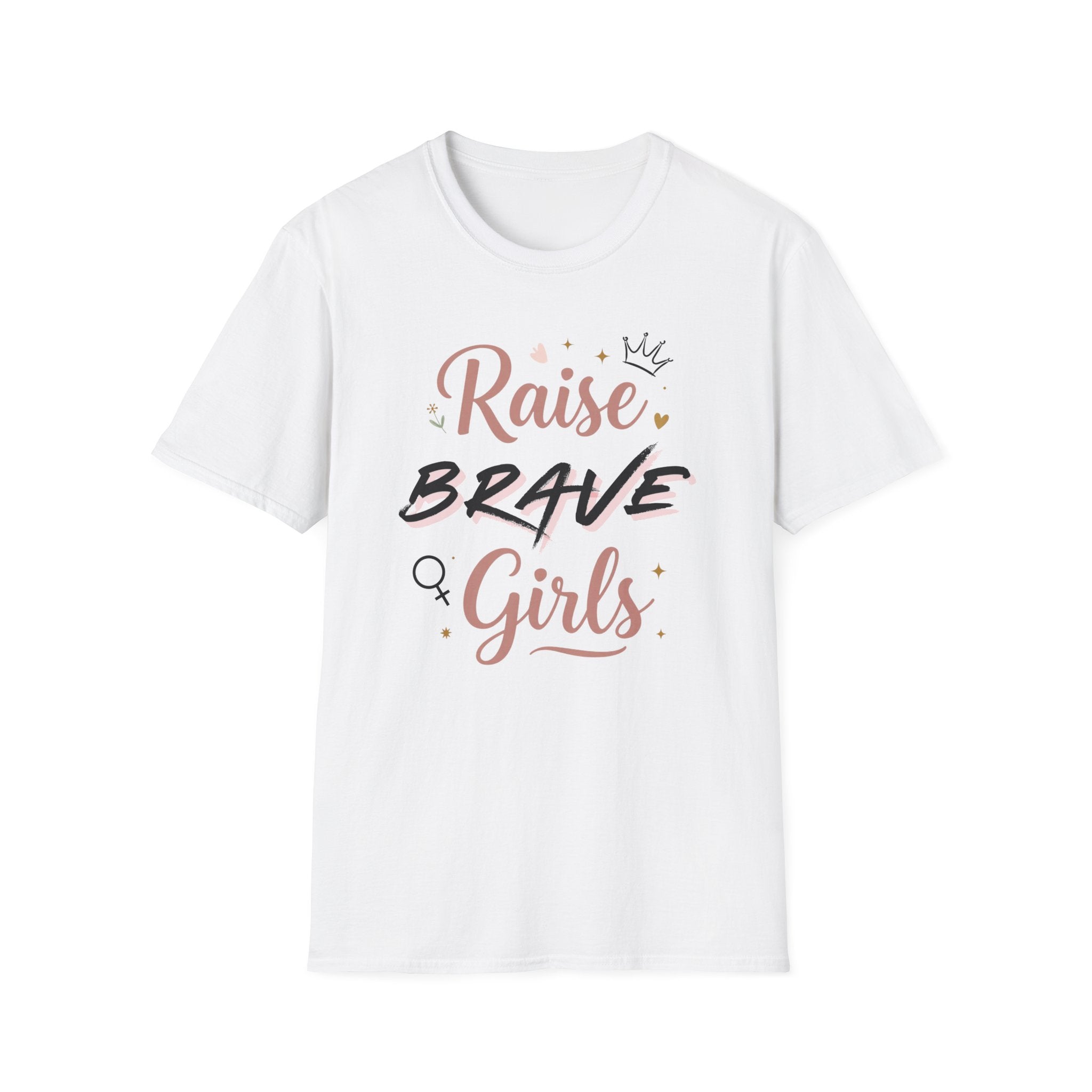 Raise Brave Girls T-Shirt — Inspirational Feminist Message Tee
