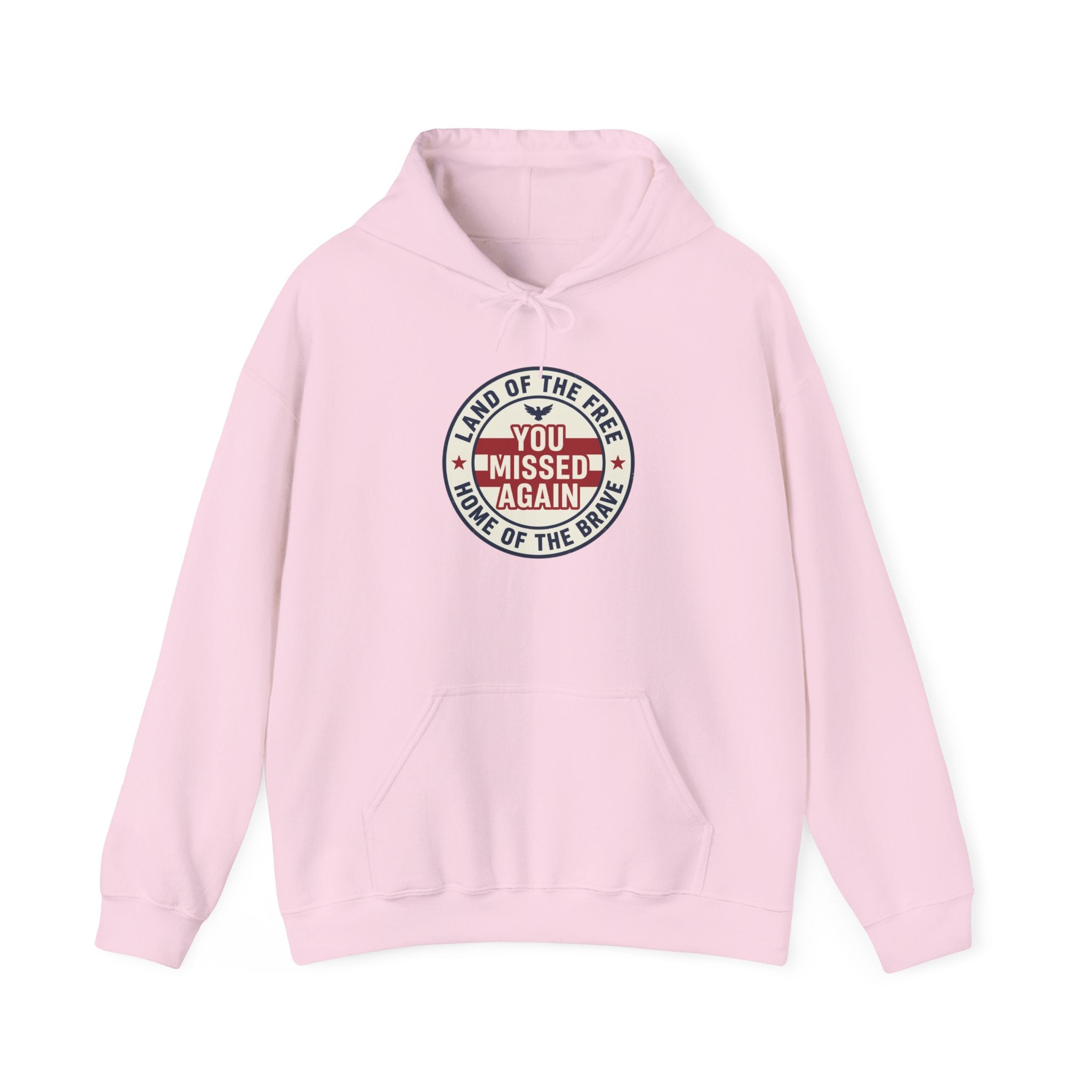 You Missed Again | Land of the Free | Home of the Bravie Hoodie