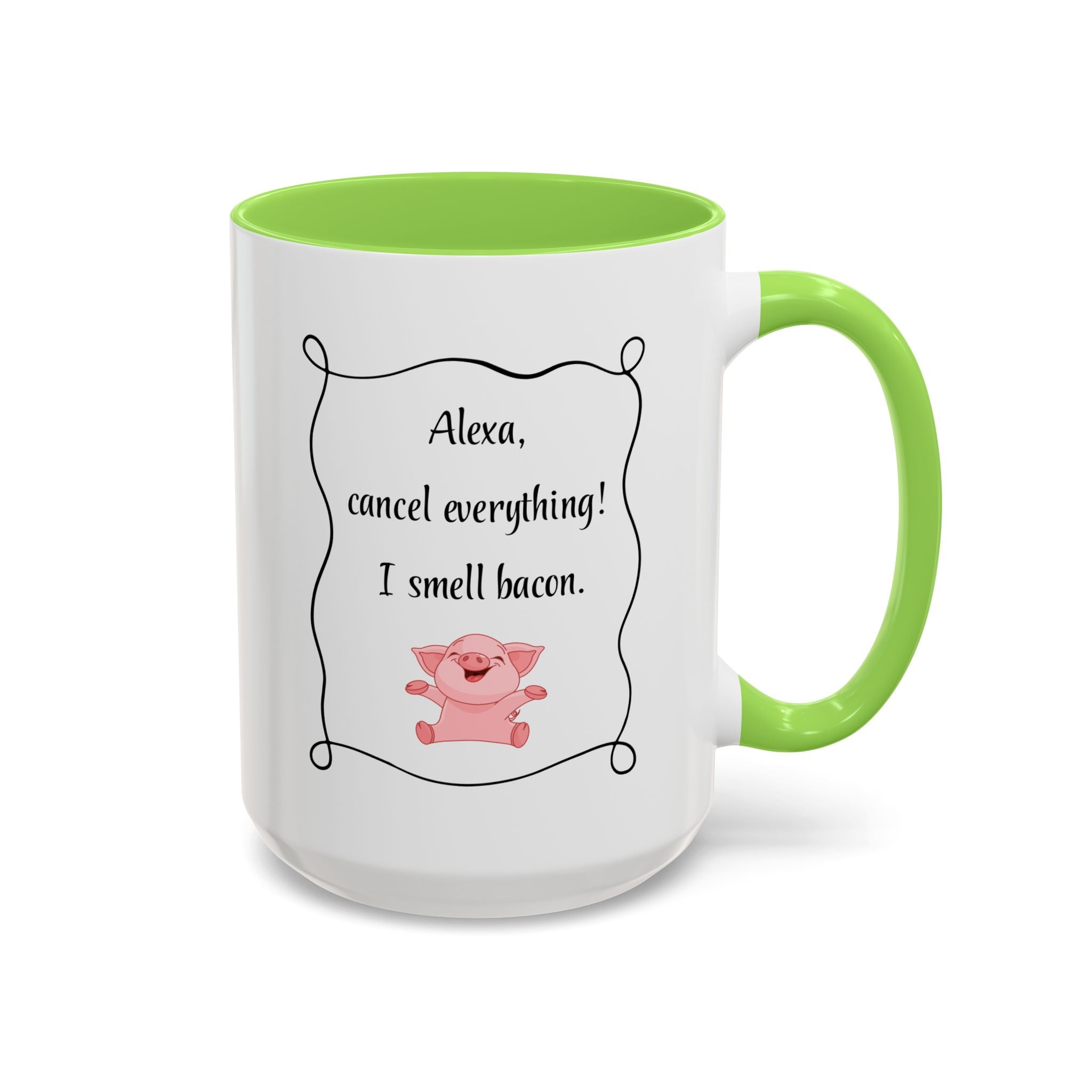Alexa, Cancel Everything! I Smell Bacon Mug — Funny Pig Coffee Cup (15oz)