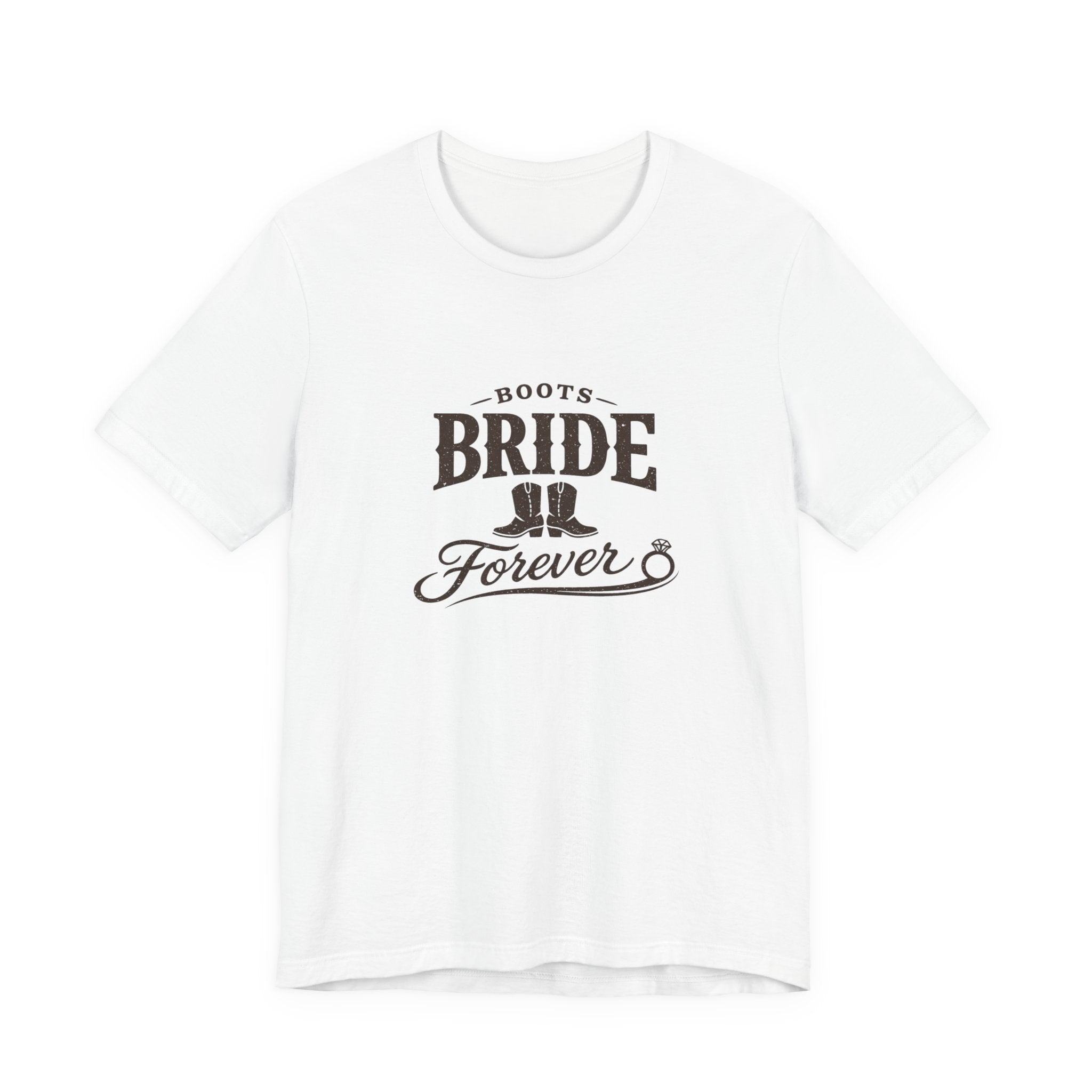 Boots Bride Forever T-Shirt — Bridal Bachelorette Western Tee