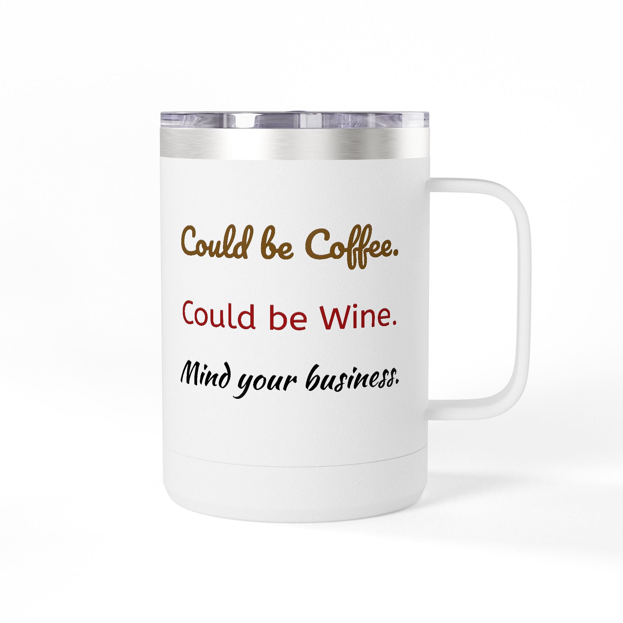 Could Be Coffee Could Be Wine 15oz Insulated Mug Tumbler — Funny Mind Your Business Travel Cup
