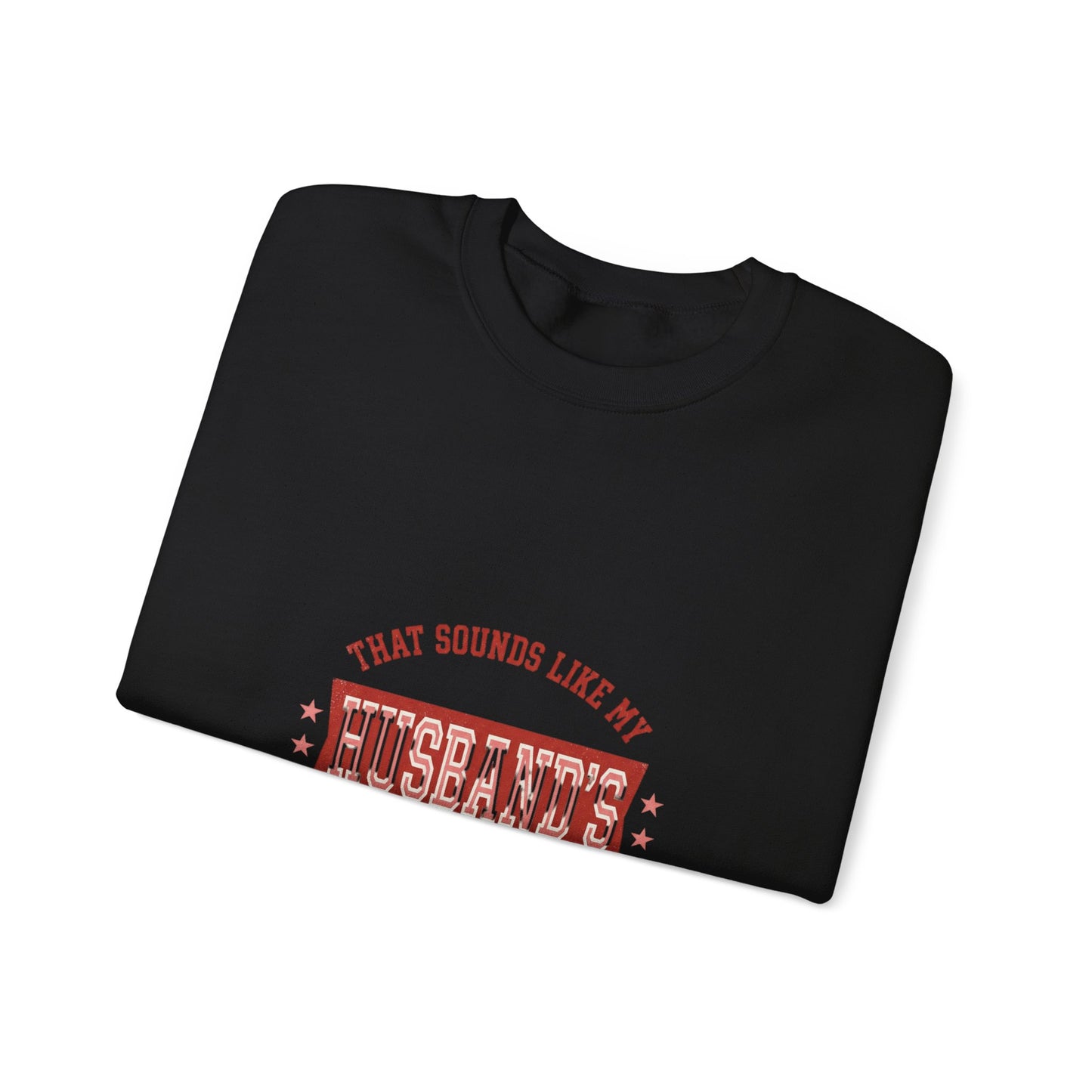 That Sounds Like My Husband's Problem Sweatshirt | Relationship Humor, Funny Quote