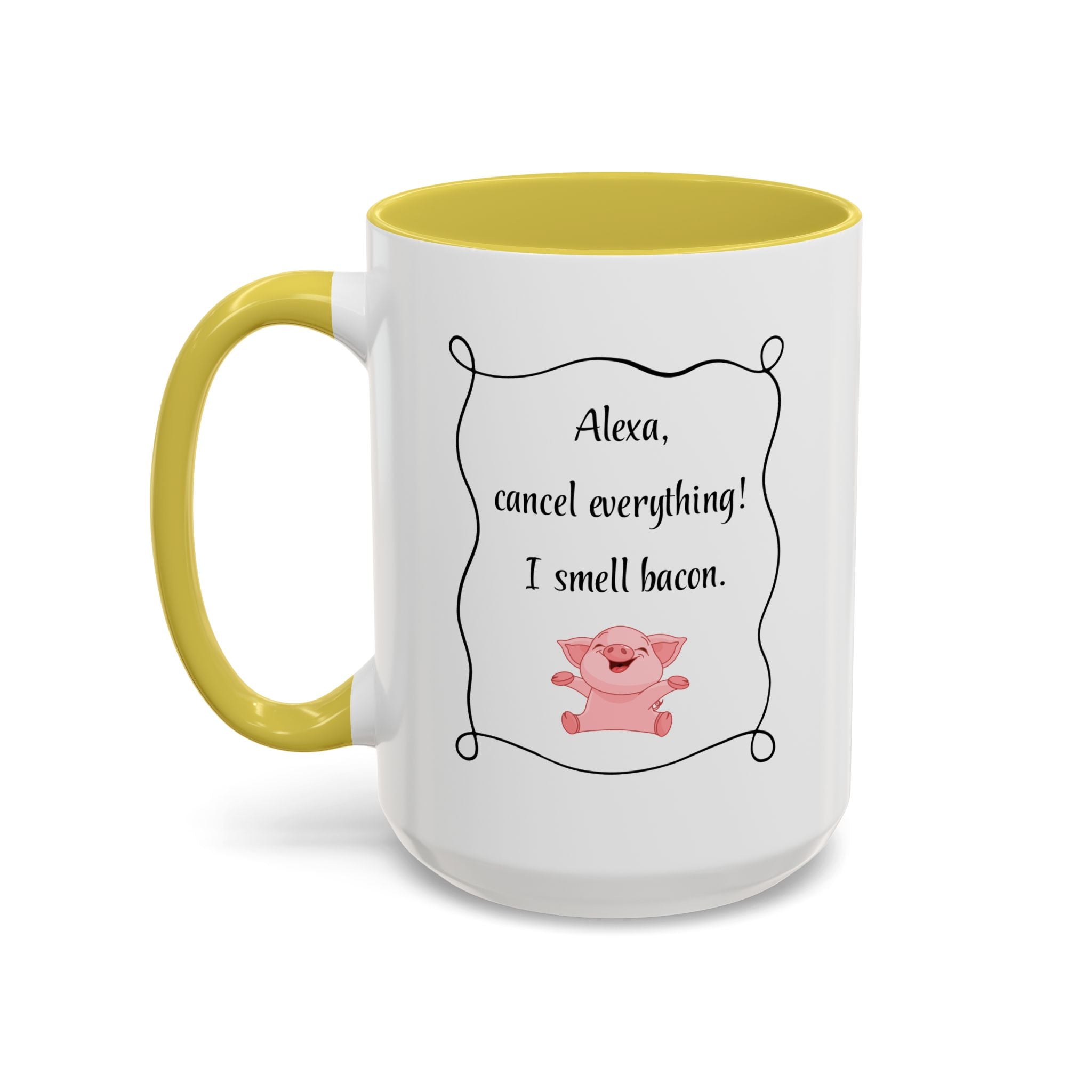 Alexa, Cancel Everything! I Smell Bacon Mug — Funny Pig Coffee Cup (15oz)
