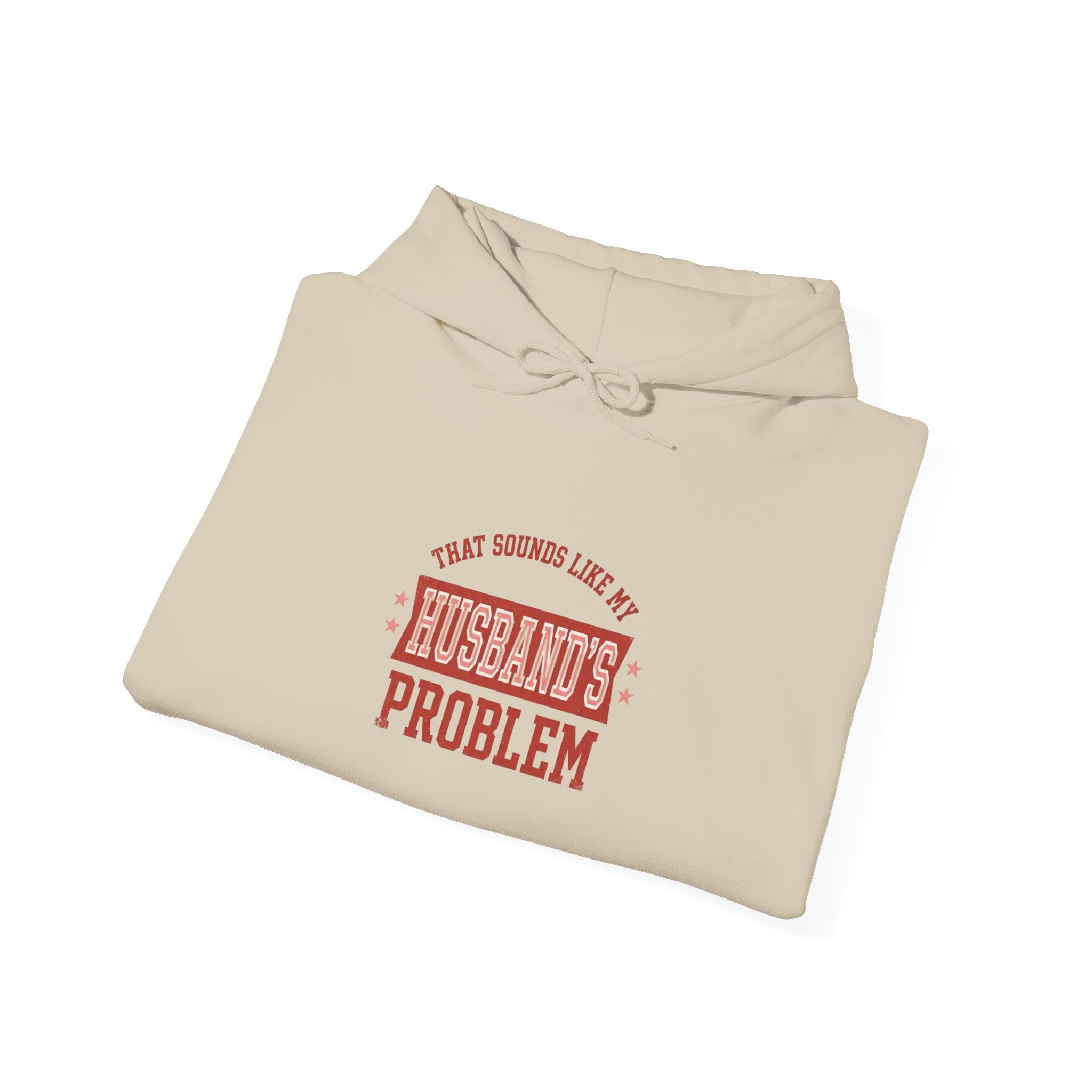 That Sounds Like My Husband’s Problem Hoodie — Funny Feminine Graphic Sweatshirt