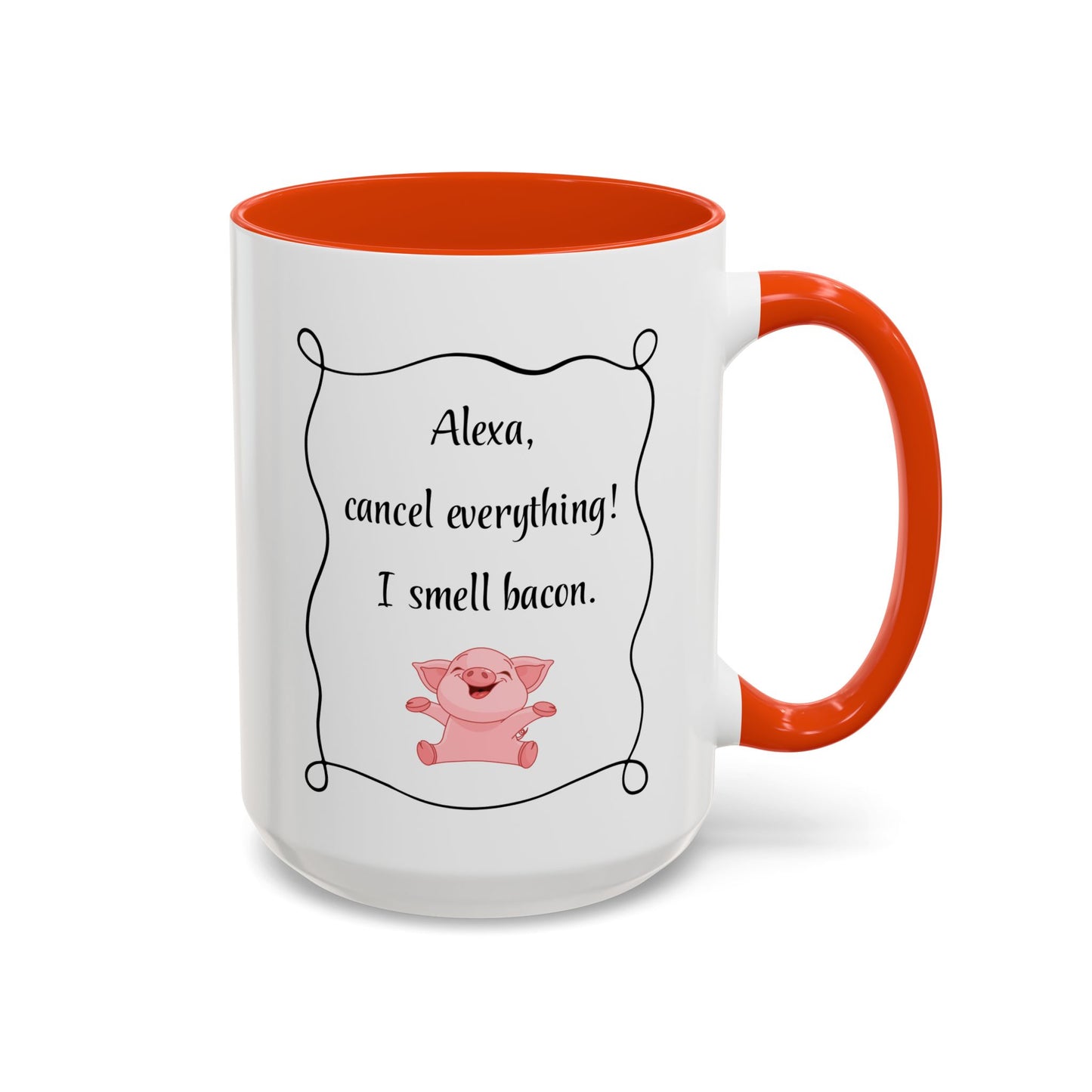 Alexa, Cancel Everything! I Smell Bacon Mug — Funny Pig Coffee Cup (15oz)