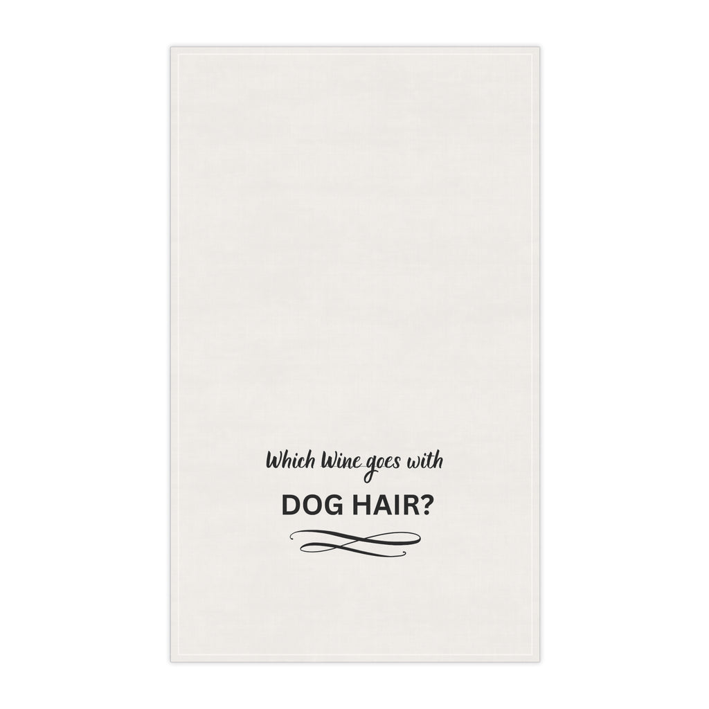 Which Wine goes with Dog Hair? Kitchen Tea Towel – Funny Dog Lover Cotton Dish Towel