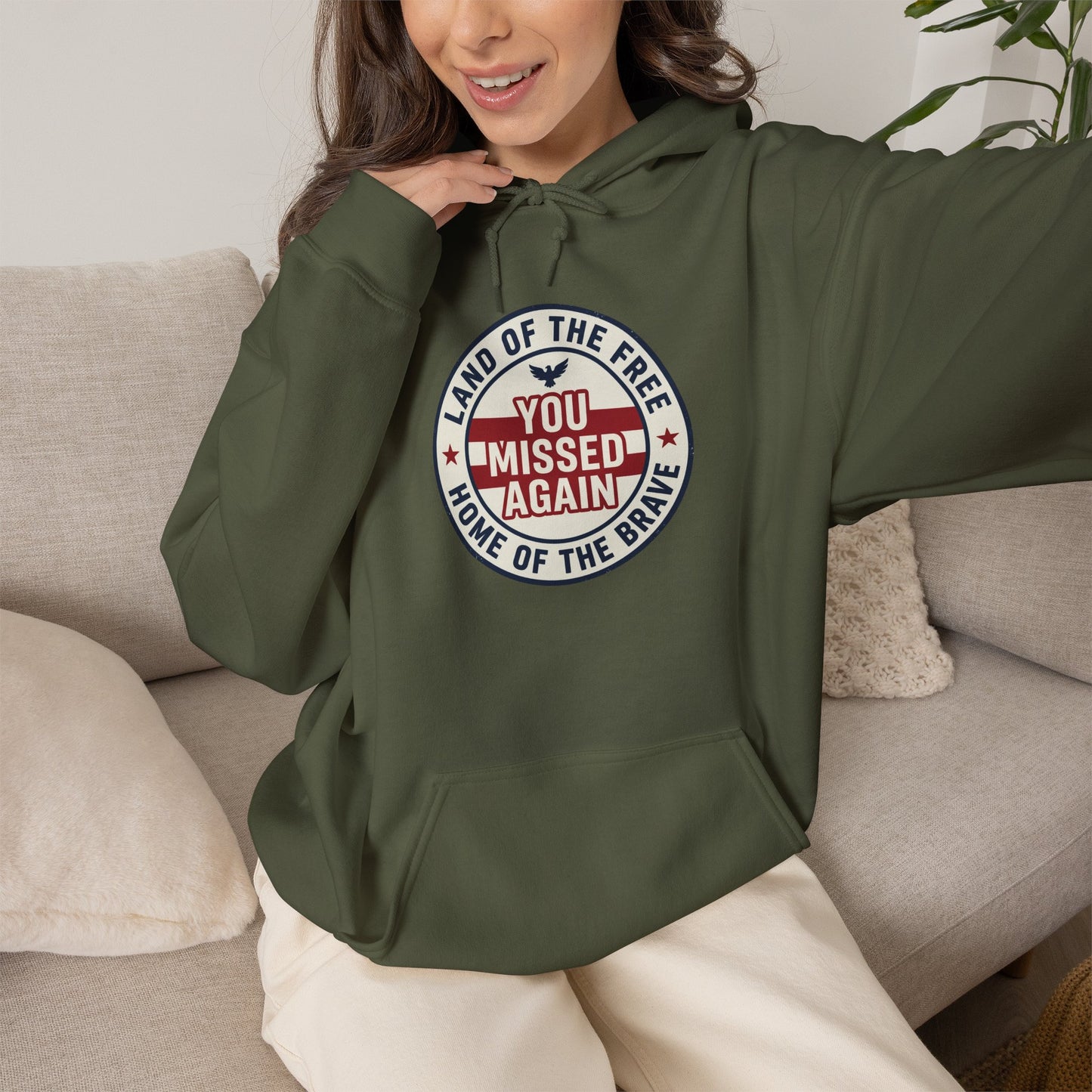 You Missed Again | Land of the Free | Home of the Bravie Hoodie