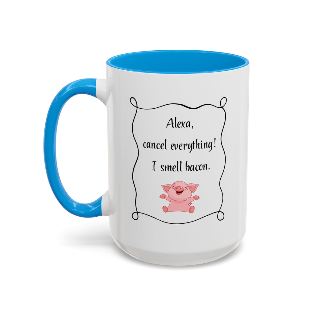 Alexa, Cancel Everything! I Smell Bacon Mug — Funny Pig Coffee Cup (15oz)