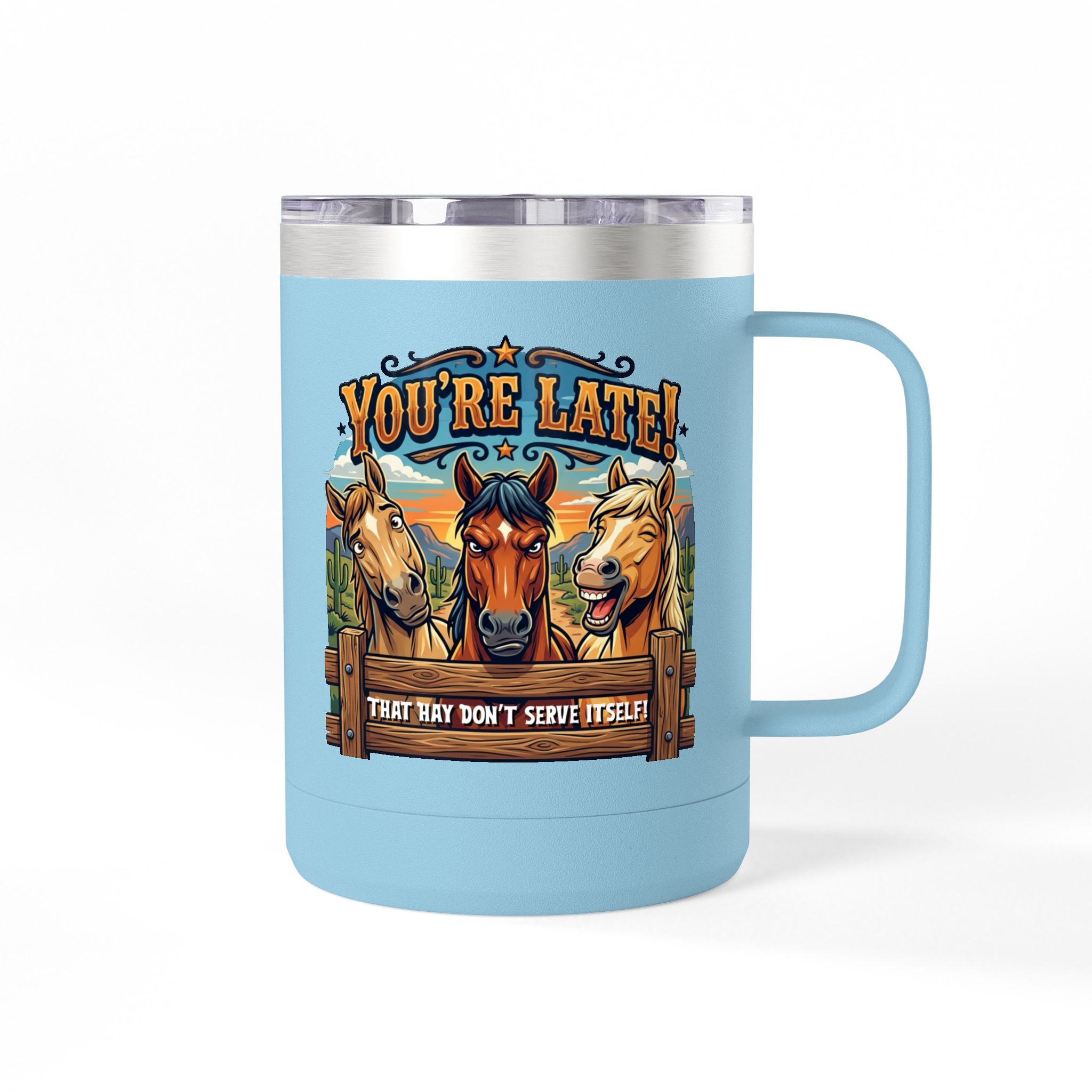 Horse-Theme 15oz Travel Mug — “You’re Late! That Hay Don’t Serve Itself” Coffee Tumbler