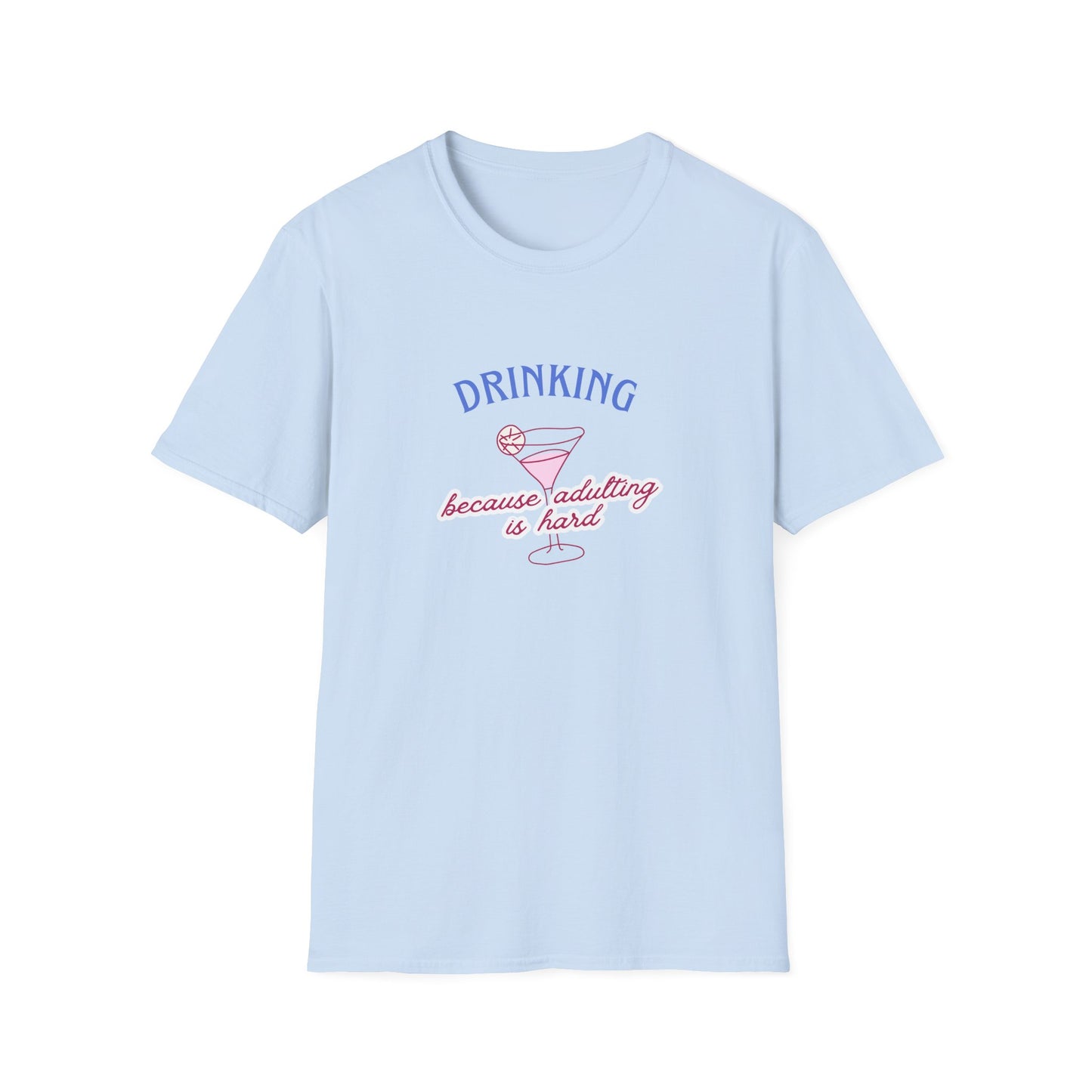 Drinking Because Adulting Is Hard T-Shirt