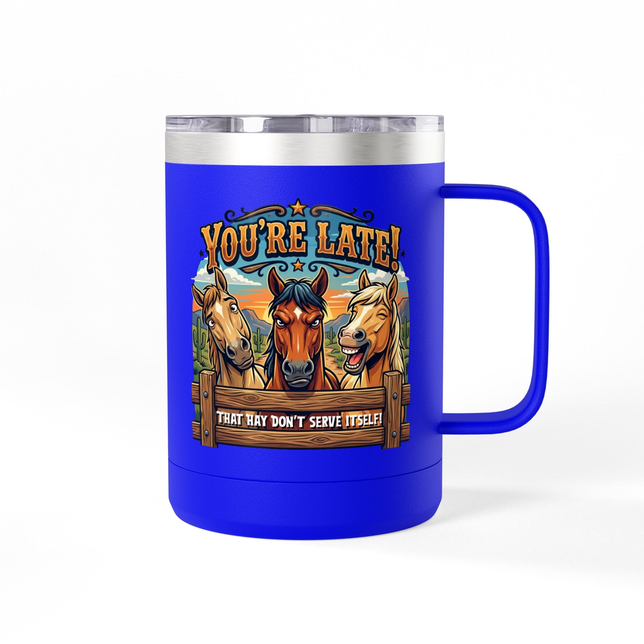 Horse-Theme 15oz Travel Mug — “You’re Late! That Hay Don’t Serve Itself” Coffee Tumbler
