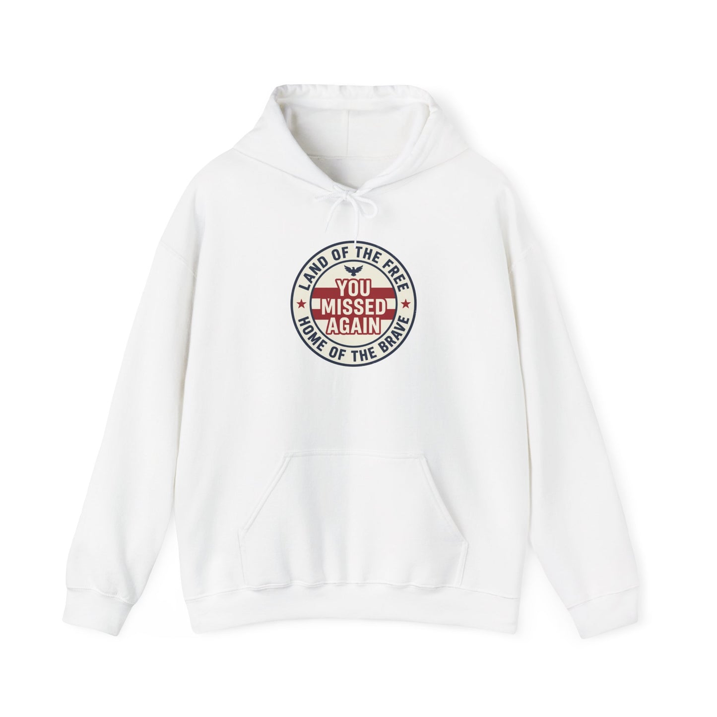 You Missed Again | Land of the Free | Home of the Bravie Hoodie