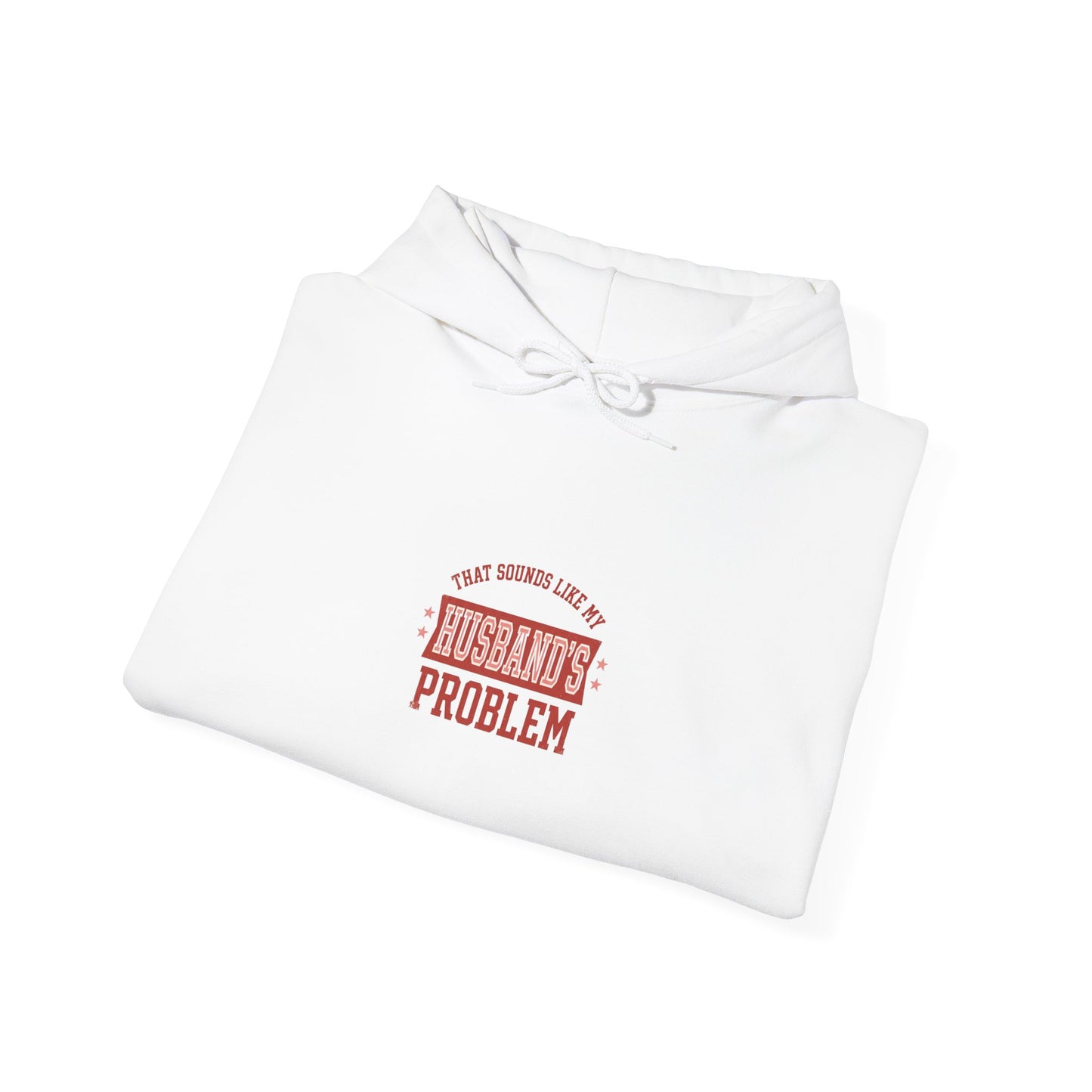 My Husband's Problem Hoodie | Relationship Humor Sweatshirt