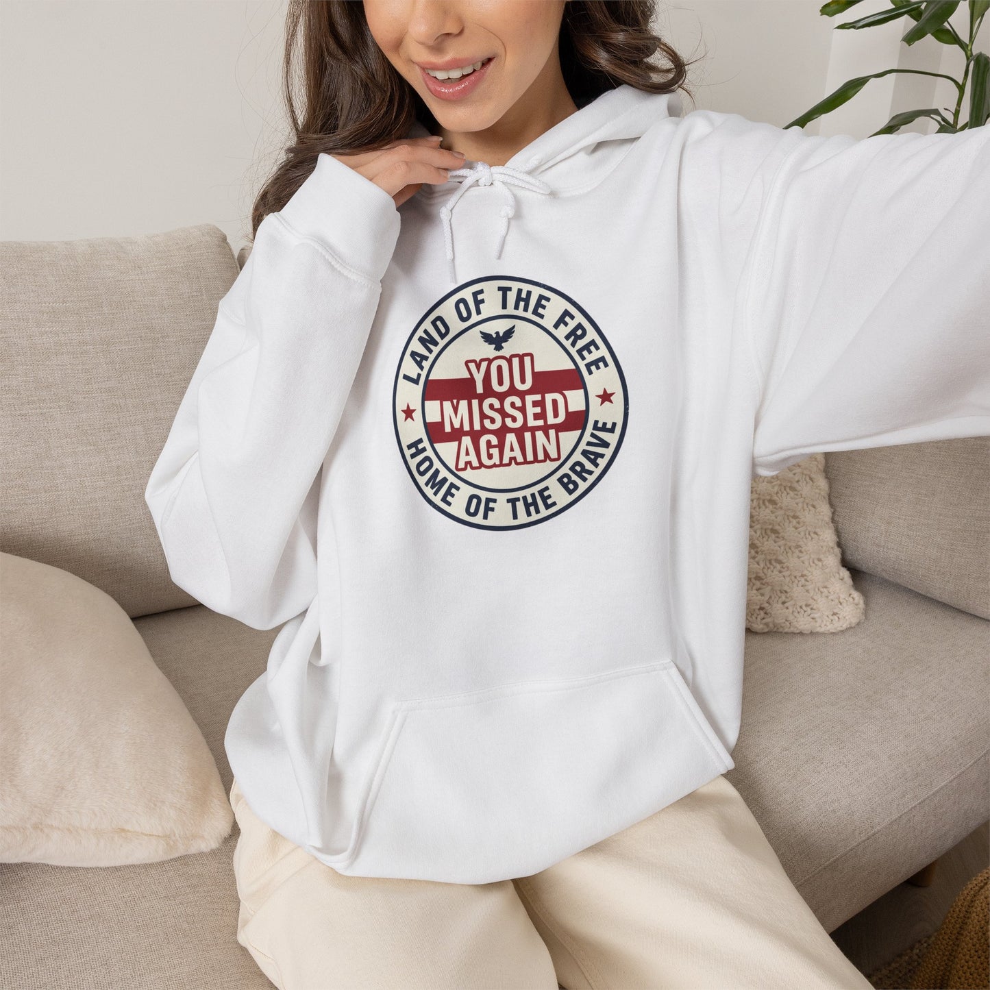 You Missed Again | Land of the Free | Home of the Bravie Hoodie