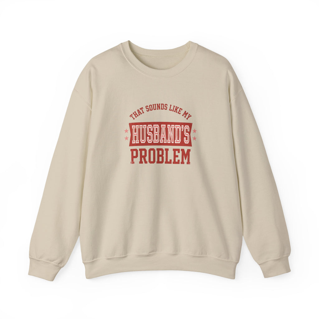That Sounds Like My Husband's Problem Sweatshirt | Relationship Humor, Funny Quote