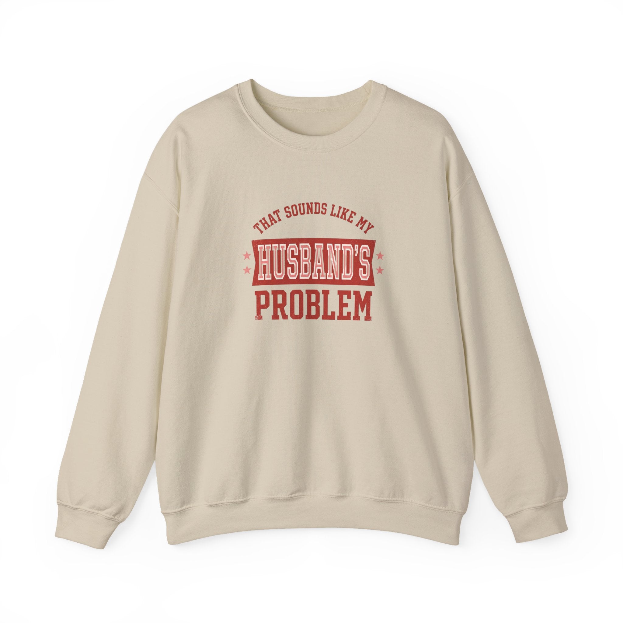 That Sounds Like My Husband's Problem Sweatshirt | Relationship Humor, Funny Quote