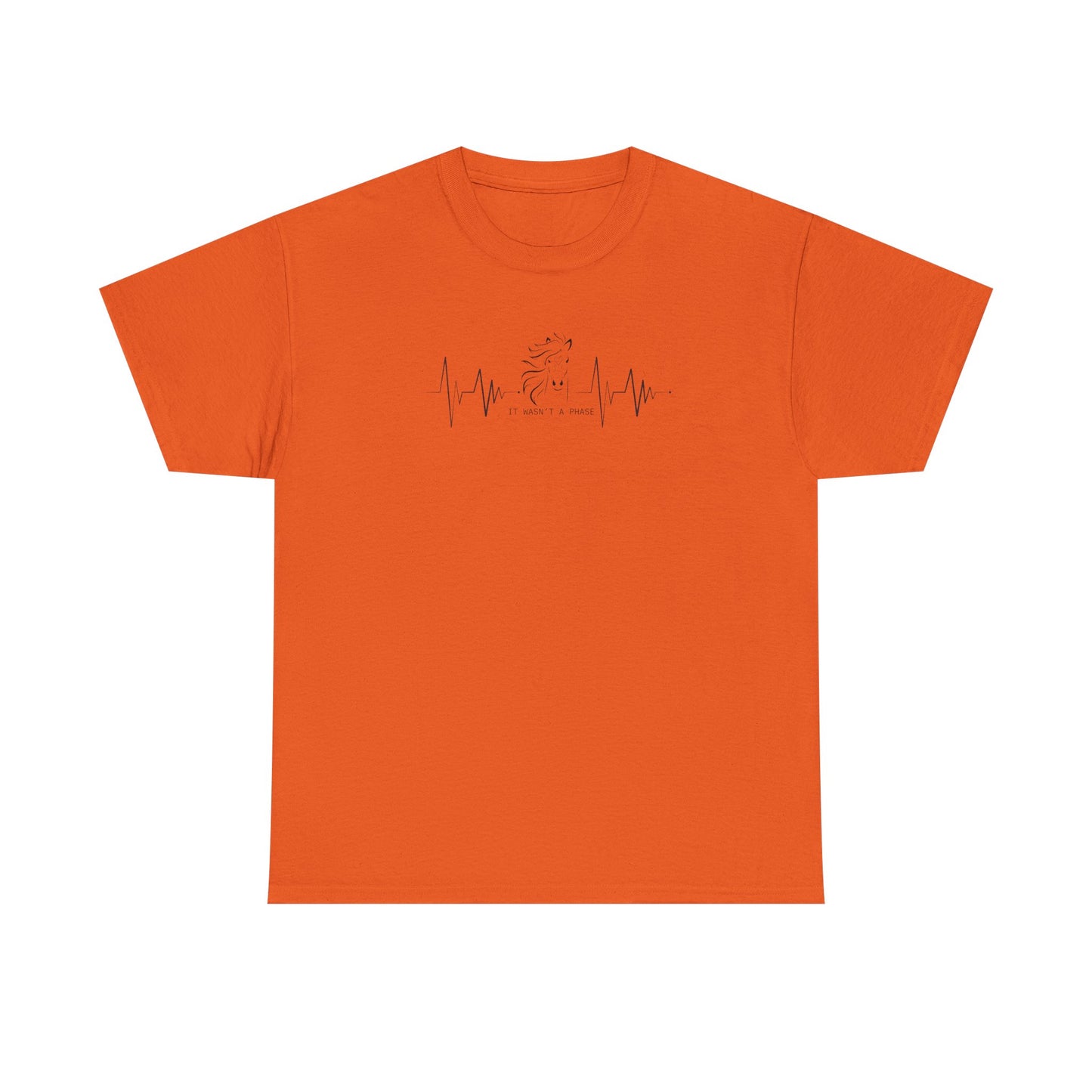 Horse Heartbeat T-Shirt — "IT WASN'T A PHASE"