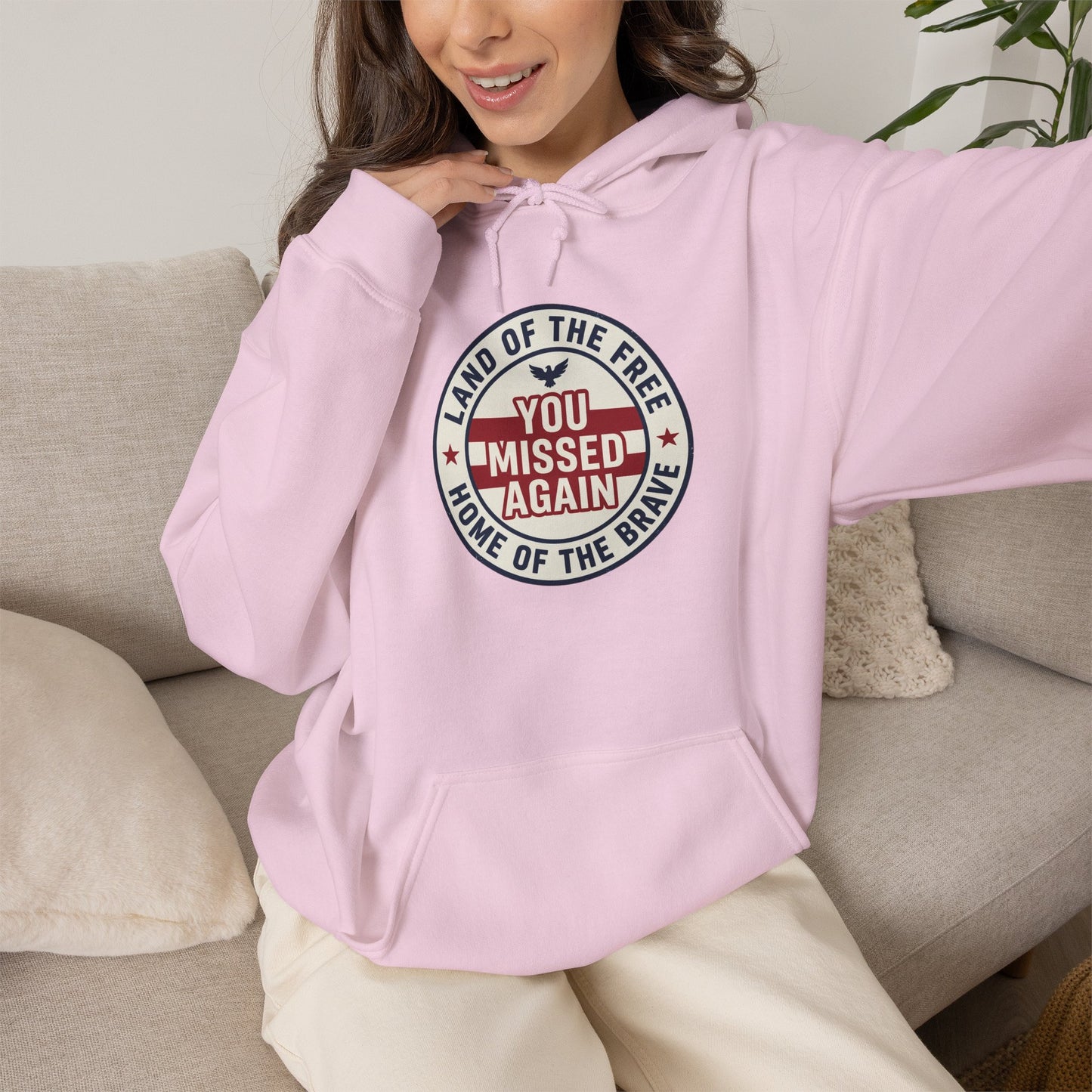 You Missed Again | Land of the Free | Home of the Bravie Hoodie