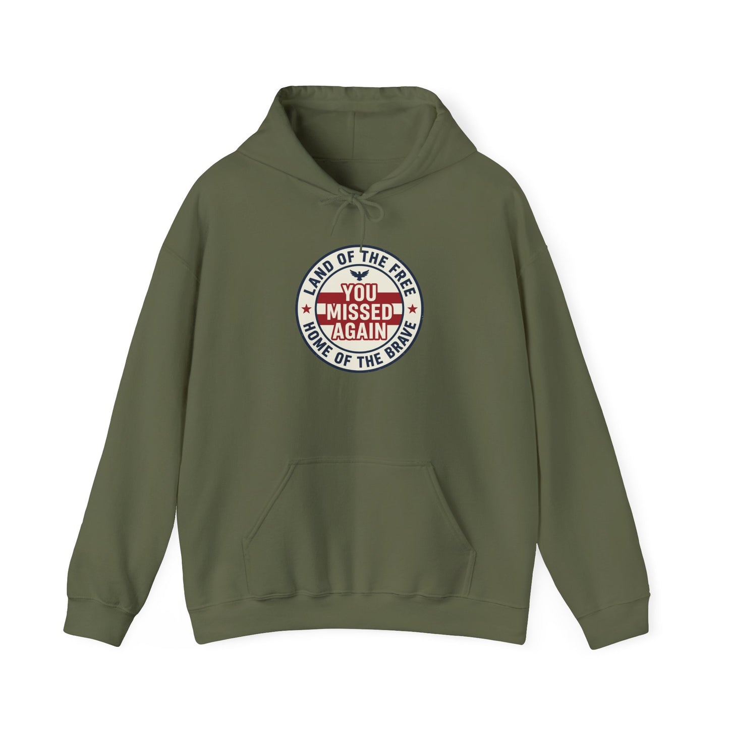 You Missed Again | Land of the Free | Home of the Bravie Hoodie