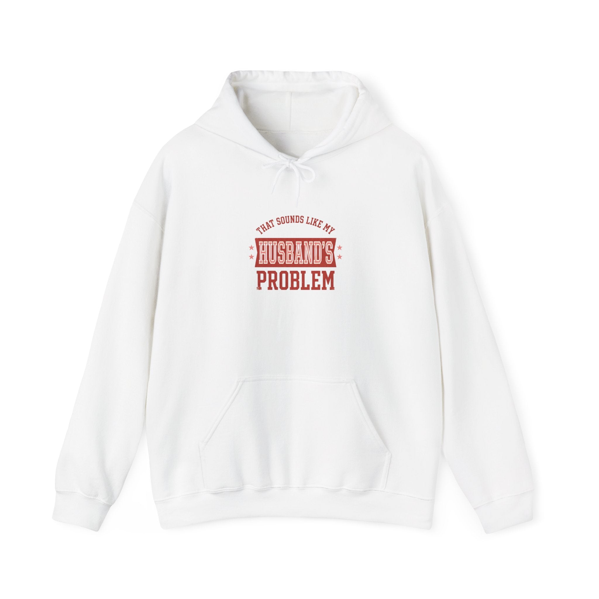 That Sounds Like My Husband’s Problem Hoodie — Funny Feminine Graphic Sweatshirt