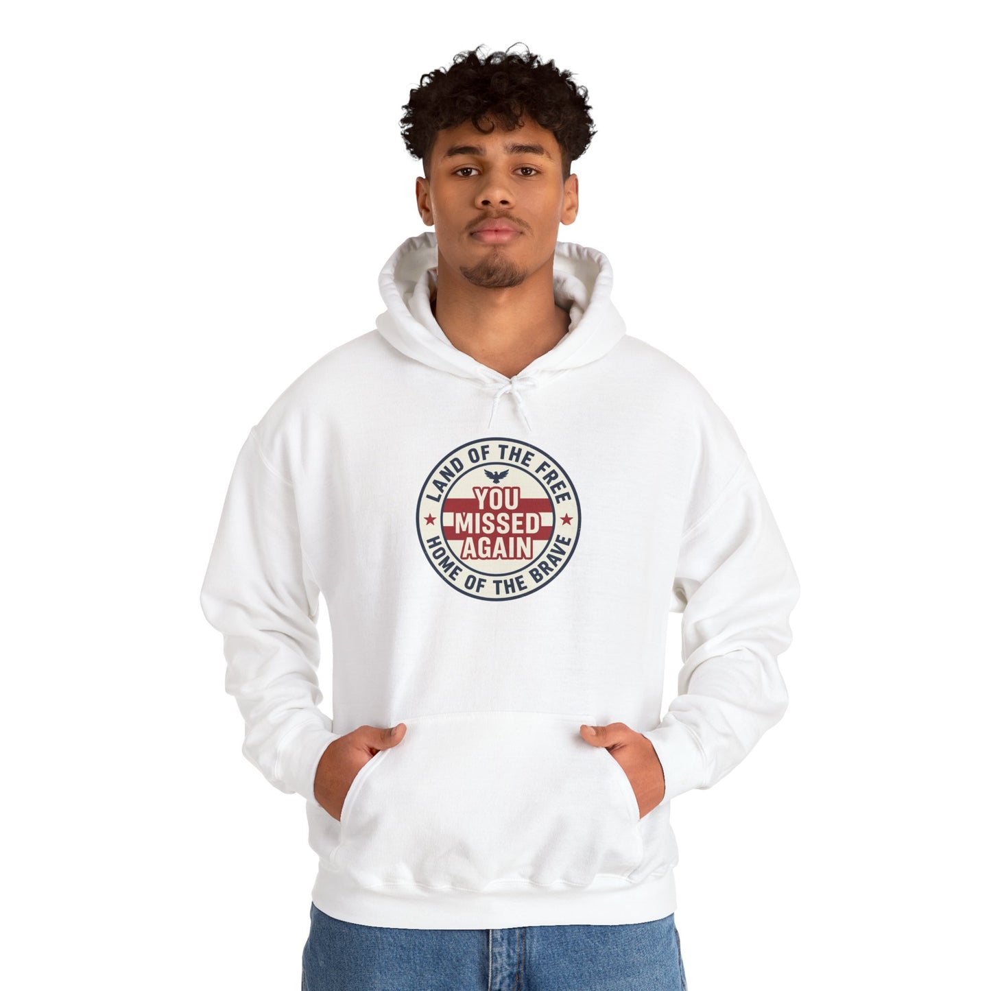 You Missed Again | Land of the Free | Home of the Bravie Hoodie