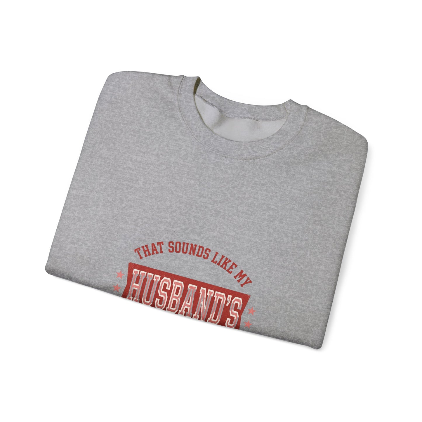 That Sounds Like My Husband's Problem Sweatshirt | Relationship Humor, Funny Quote