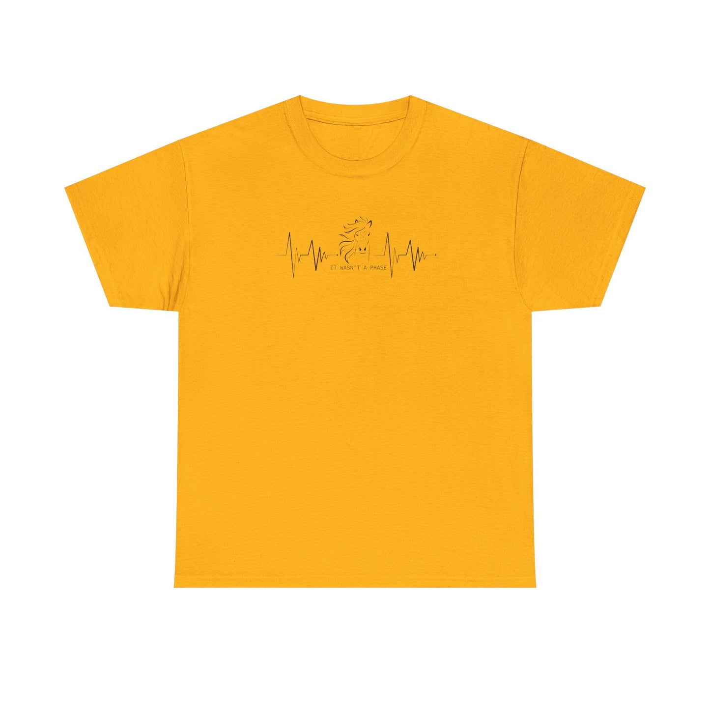 Horse Heartbeat T-Shirt — "IT WASN'T A PHASE"