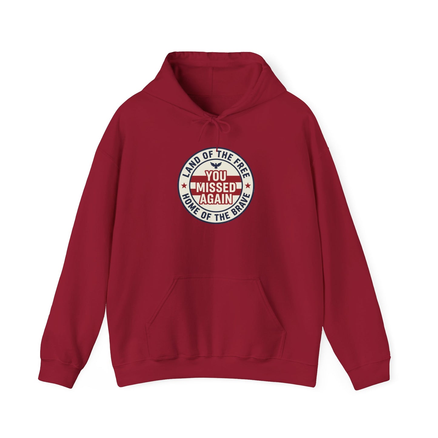 You Missed Again | Land of the Free | Home of the Bravie Hoodie