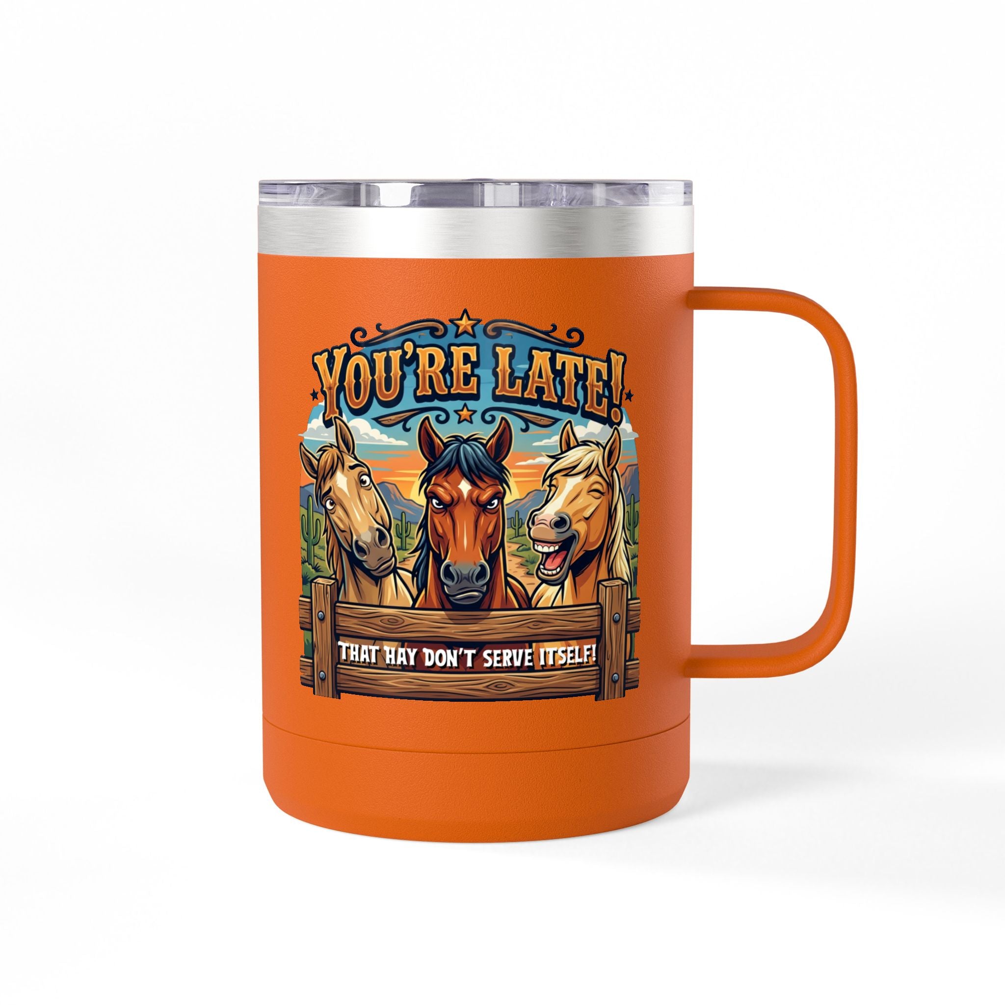 Horse-Theme 15oz Travel Mug — “You’re Late! That Hay Don’t Serve Itself” Coffee Tumbler