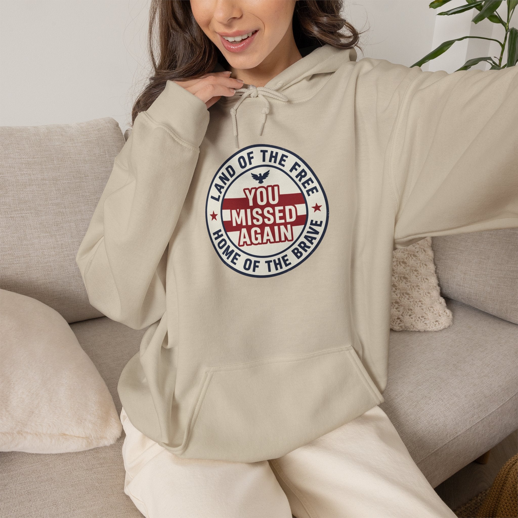 You Missed Again | Land of the Free | Home of the Bravie Hoodie
