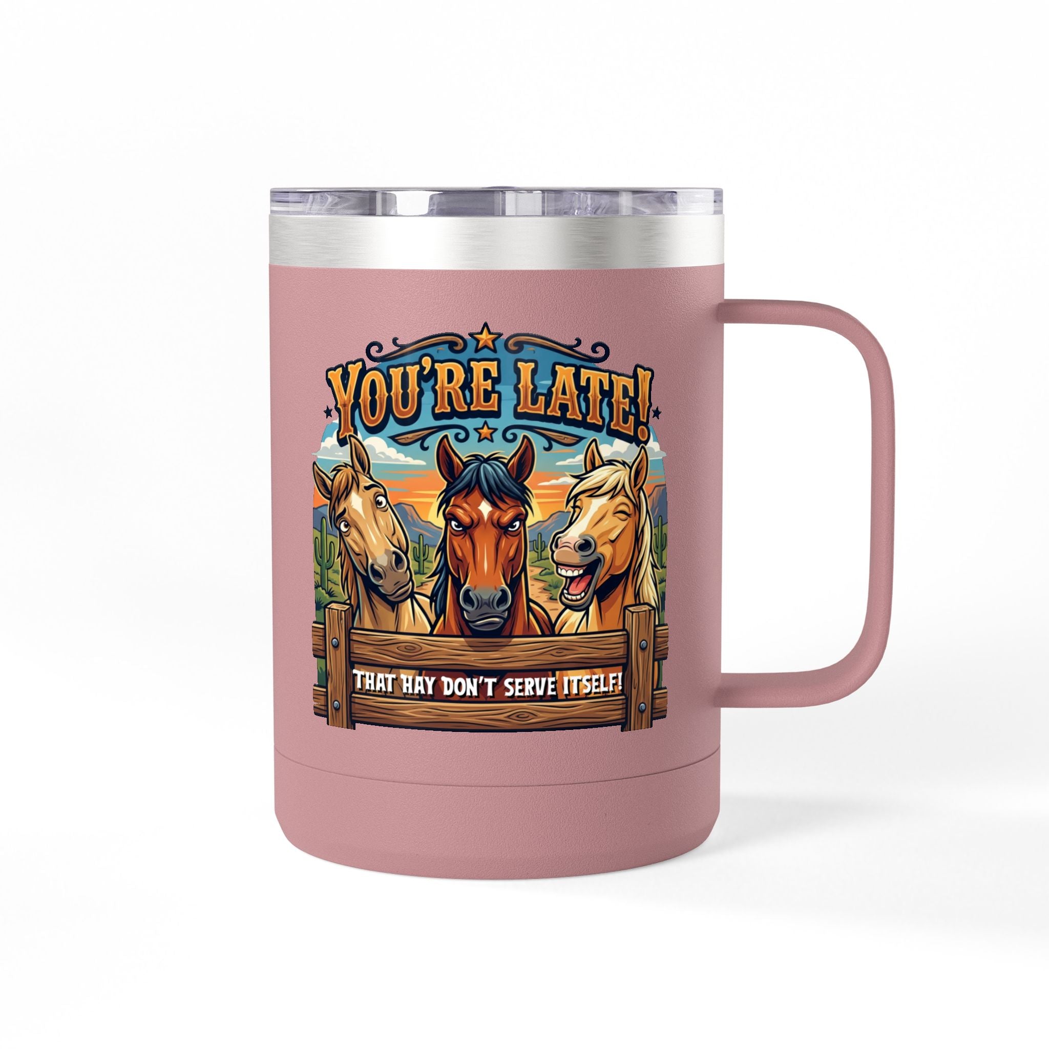 Horse-Theme 15oz Travel Mug — “You’re Late! That Hay Don’t Serve Itself” Coffee Tumbler