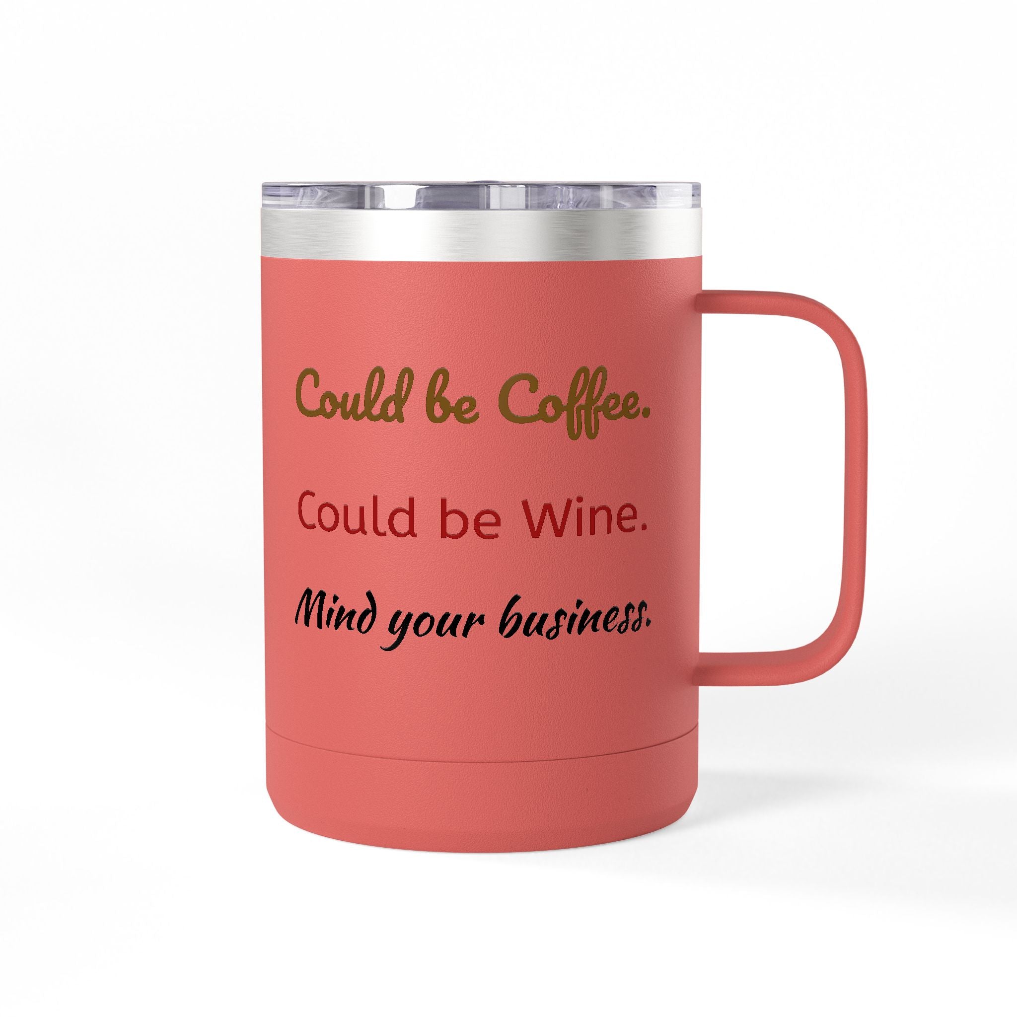 Could Be Coffee Could Be Wine 15oz Insulated Mug Tumbler — Funny Mind Your Business Travel Cup