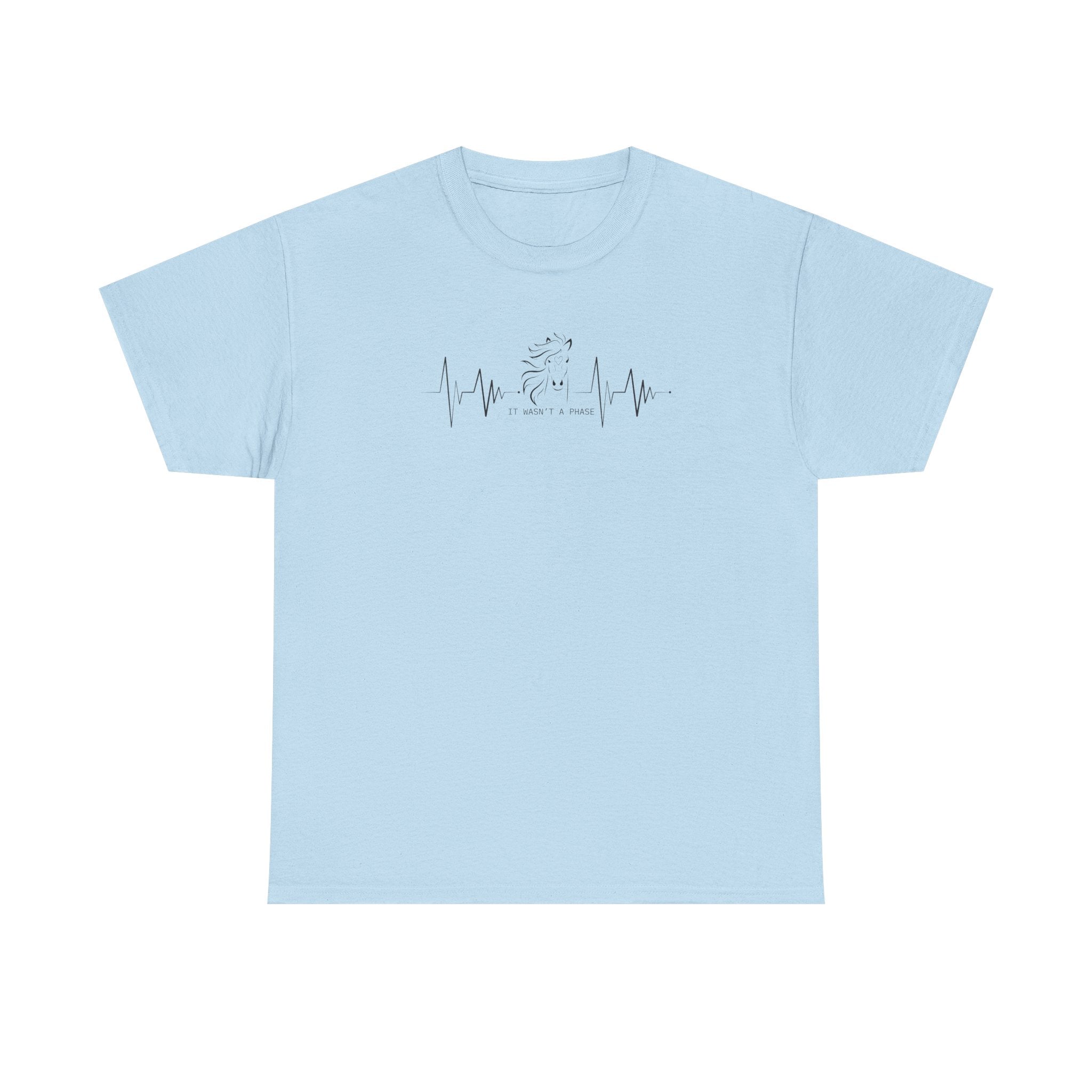 Horse Heartbeat T-Shirt — "IT WASN'T A PHASE"