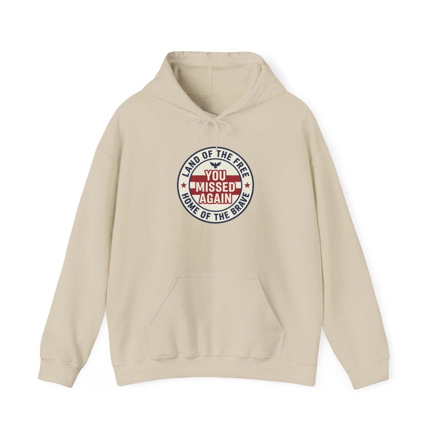 You Missed Again | Land of the Free | Home of the Bravie Hoodie