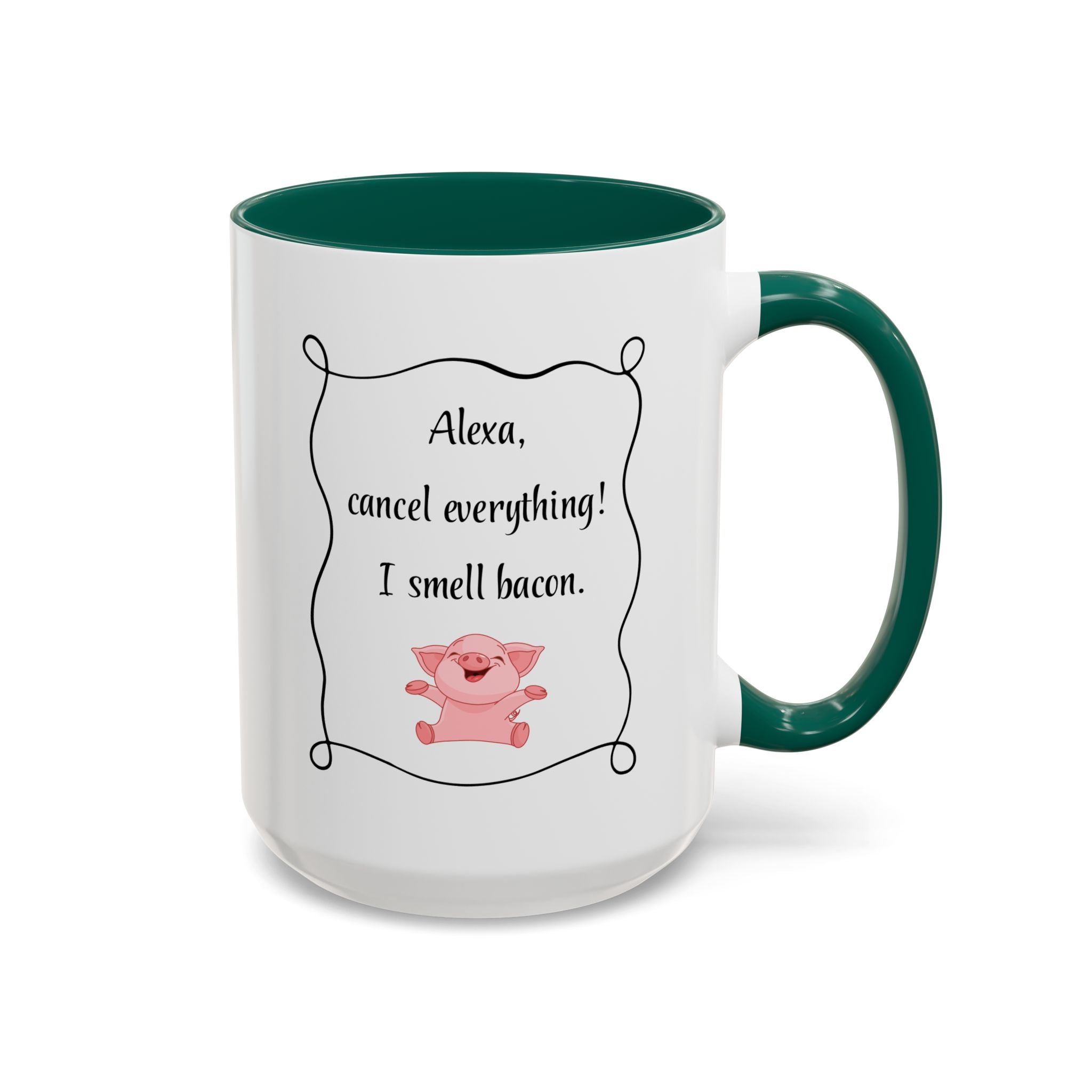 Alexa, Cancel Everything! I Smell Bacon Mug — Funny Pig Coffee Cup (15oz)