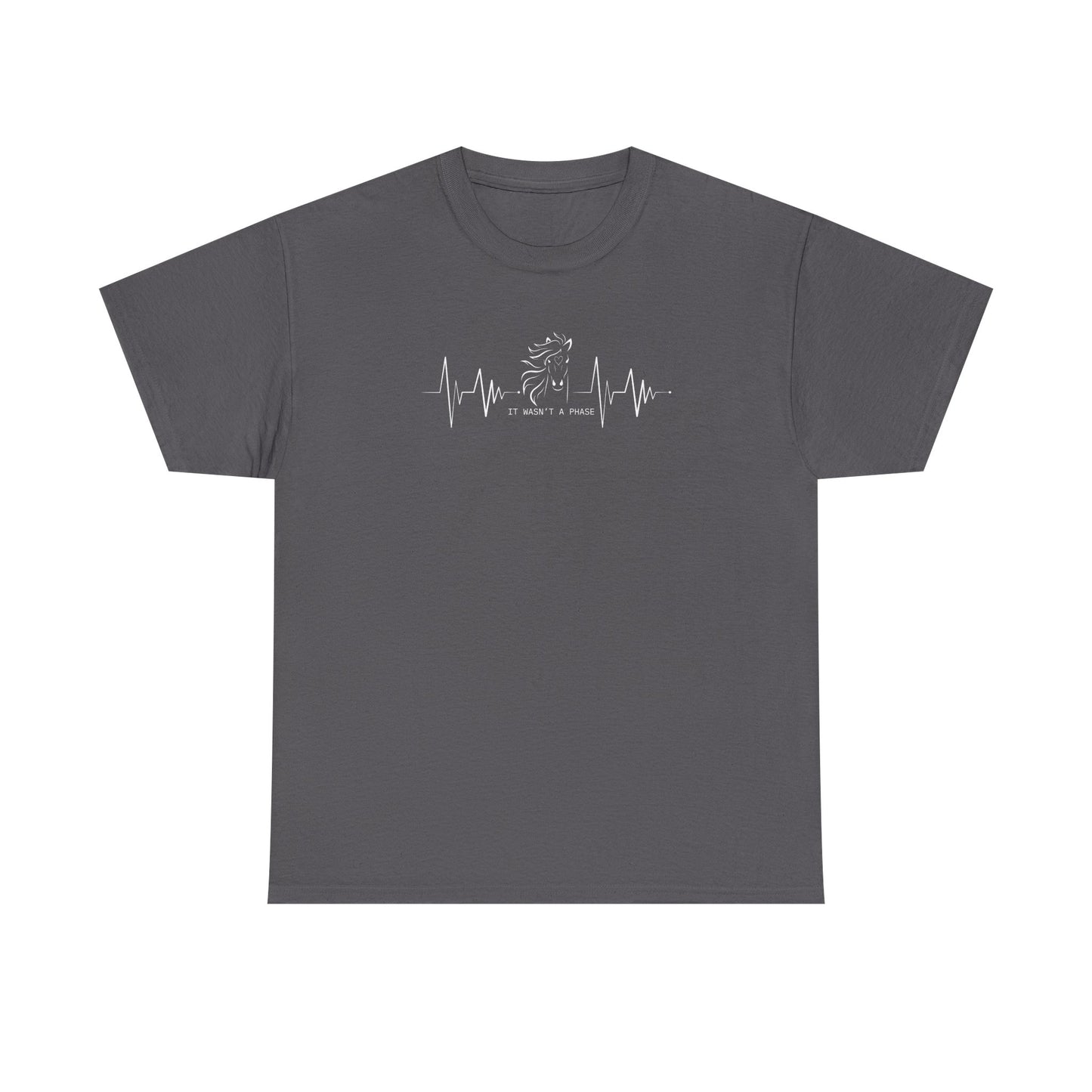 Horse Heartbeat T-Shirt — "IT WASN'T A PHASE"